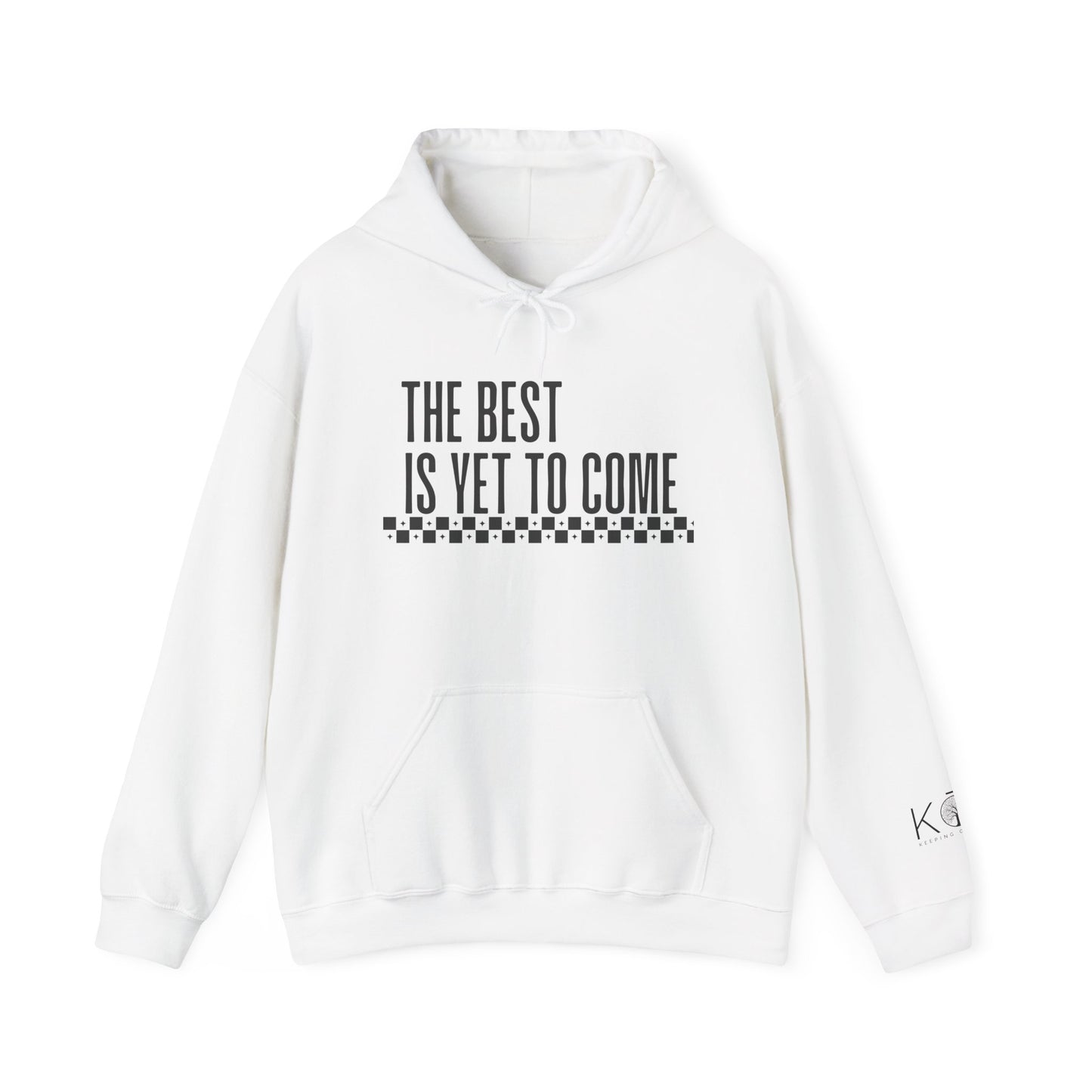 The Best Is Yet to Come Hoodie