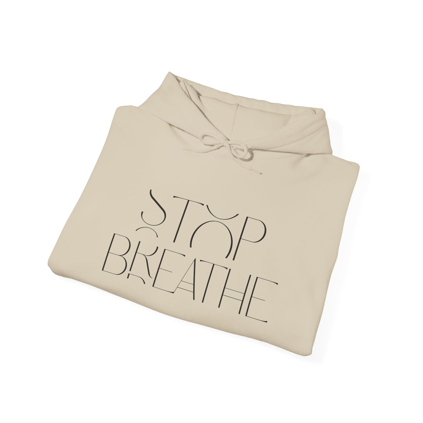 Stop Breathe Hoodie