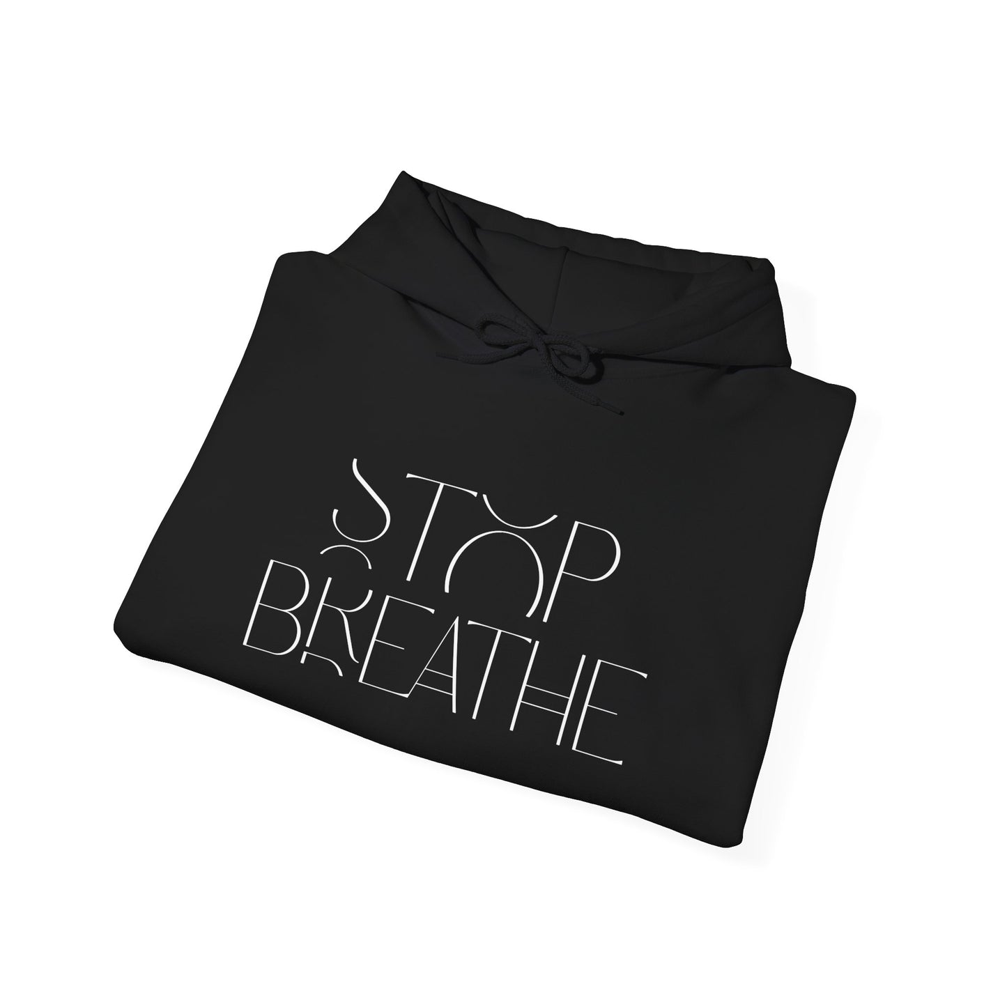 Stop Breathe Hoodie