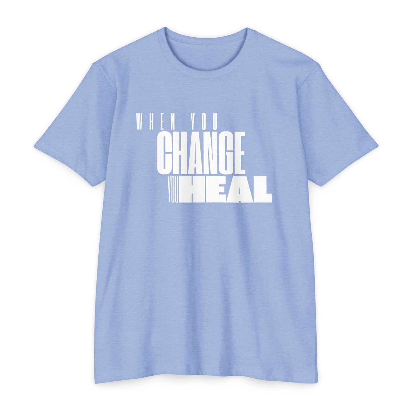 When You Change You Heal T-Shirt