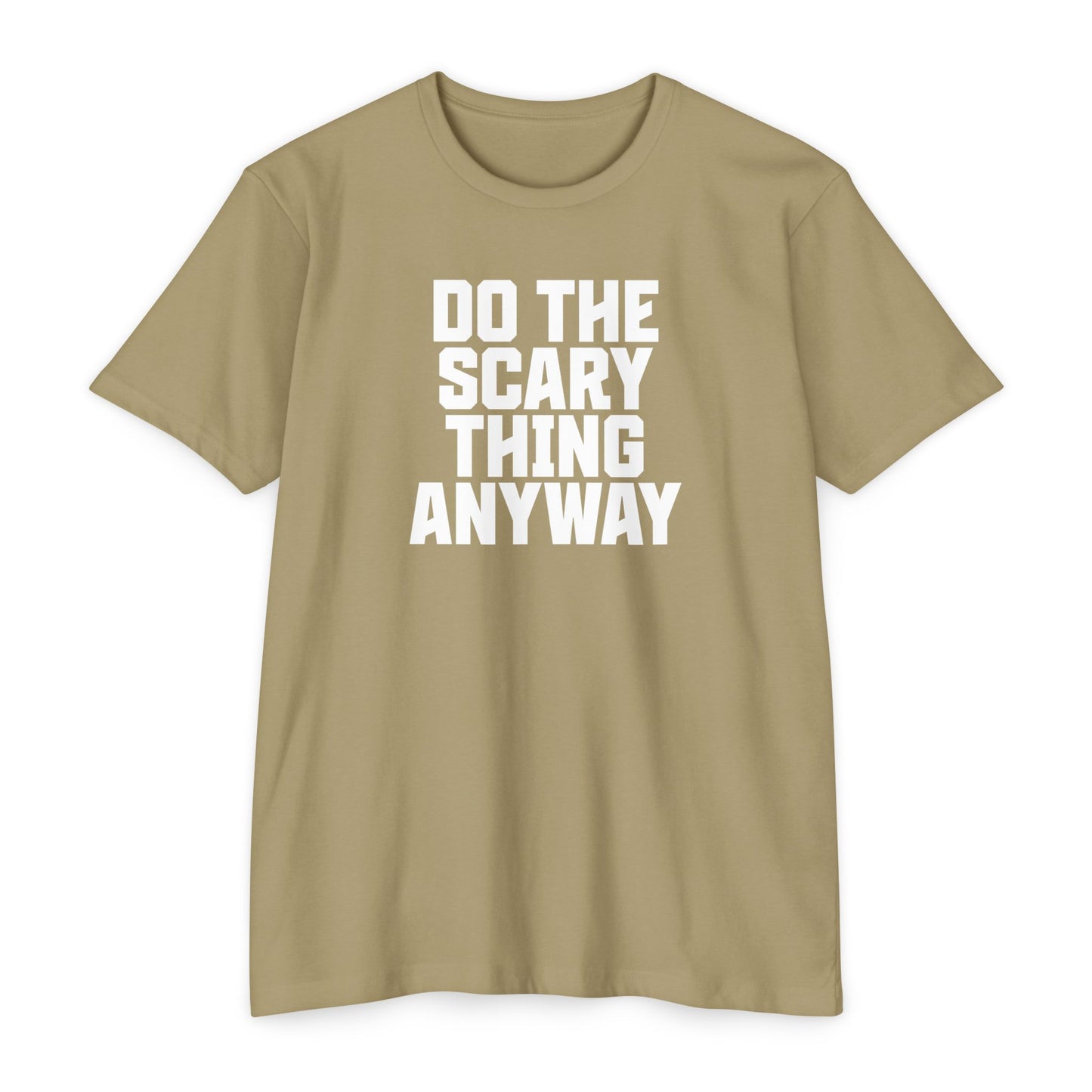 Do the Scary Thing Anyway T-Shirt