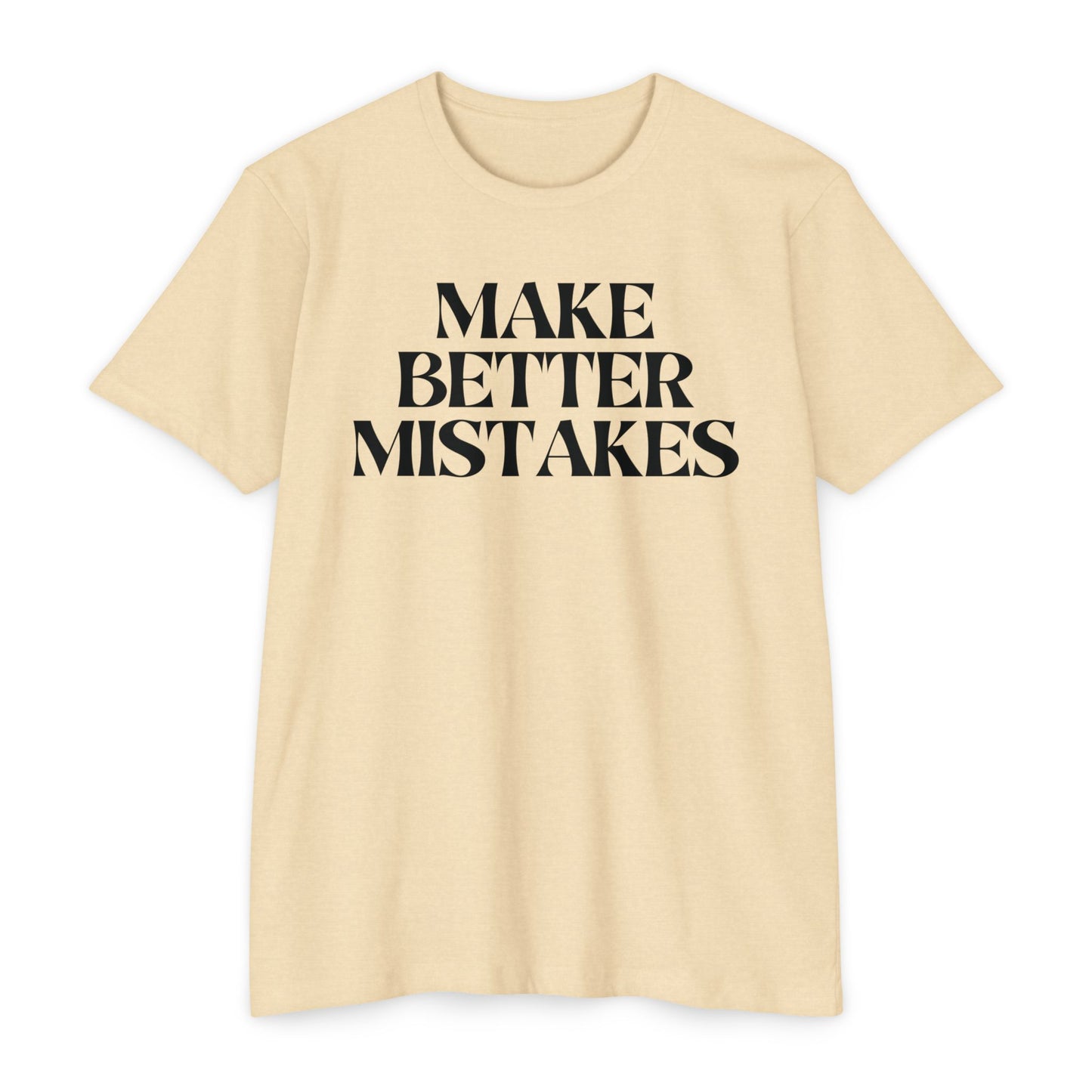 Make Better Mistakes T-Shirt