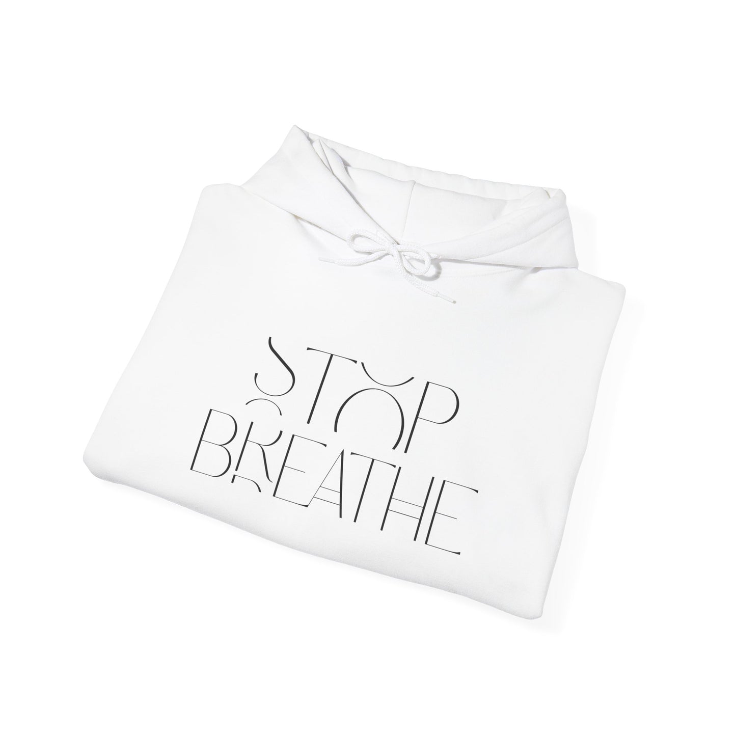Stop Breathe Hoodie
