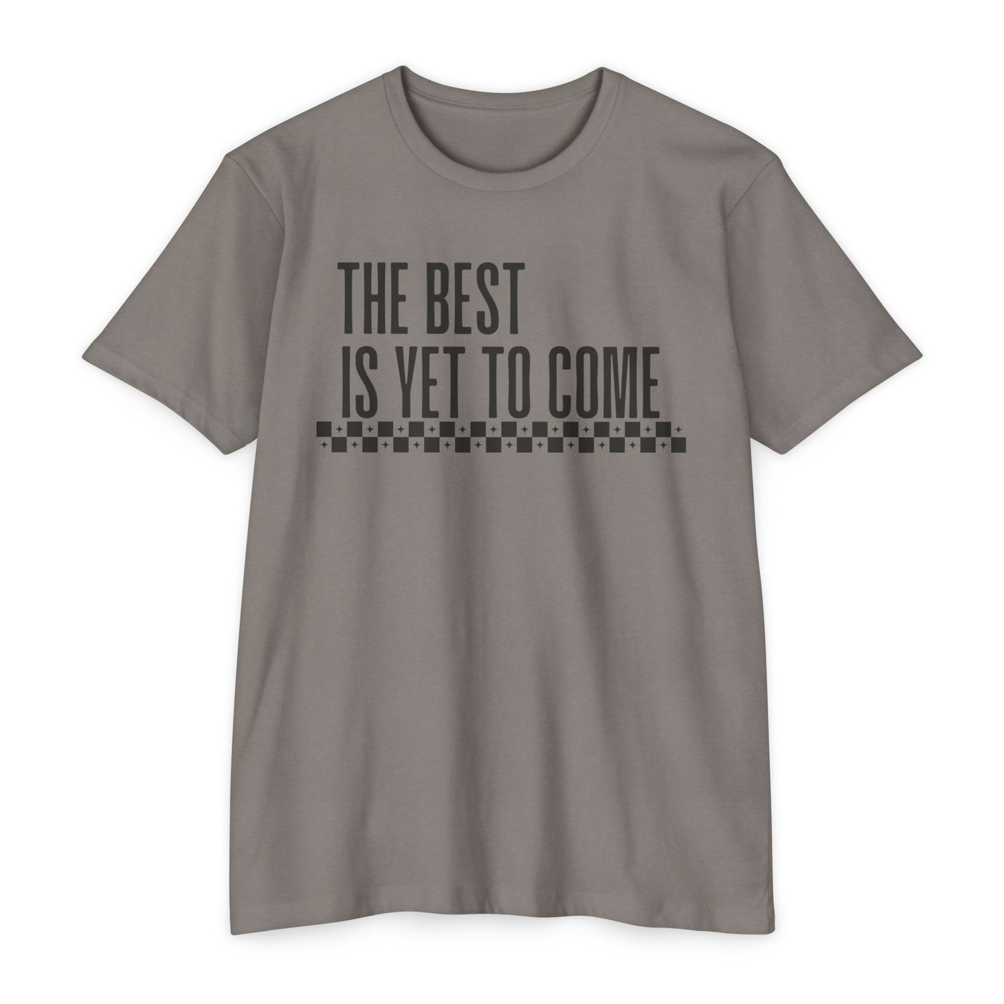 The Best is Yet to Come T-Shirt