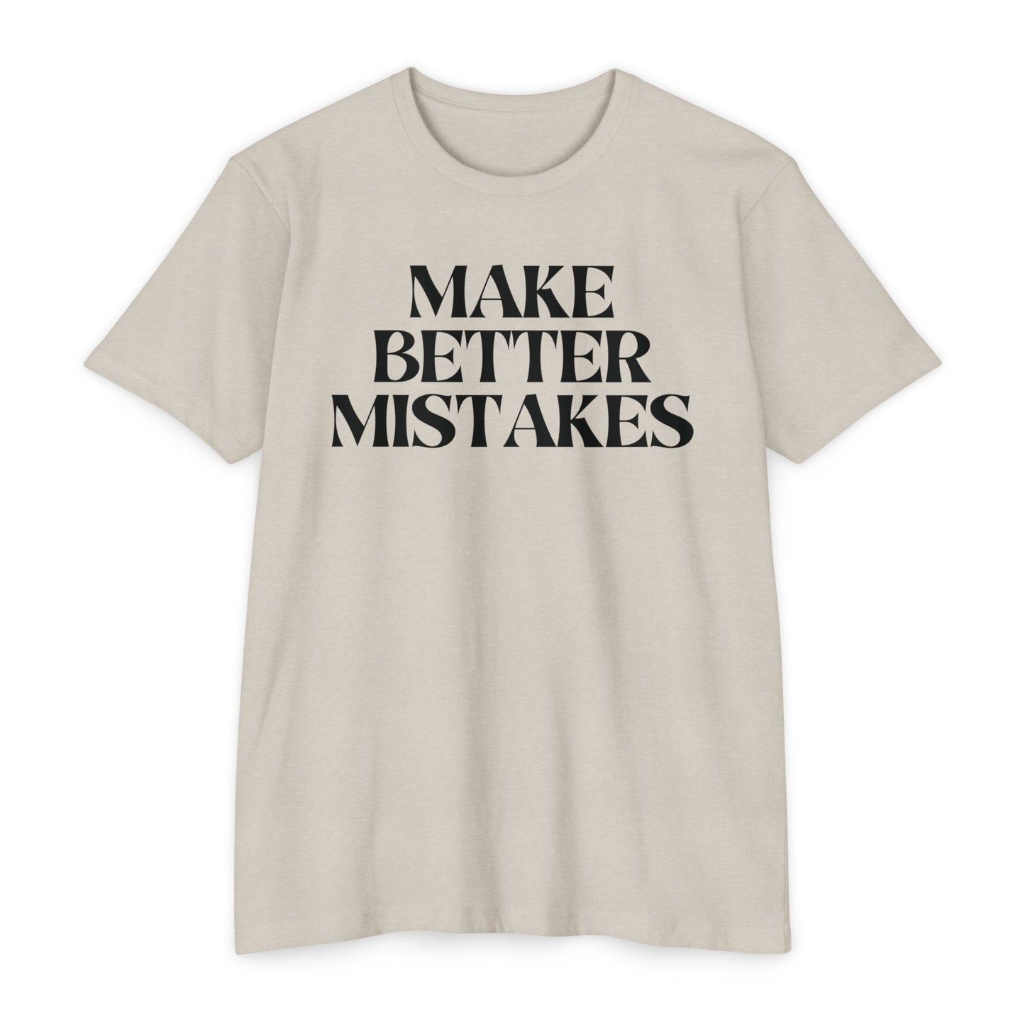 Make Better Mistakes T-Shirt