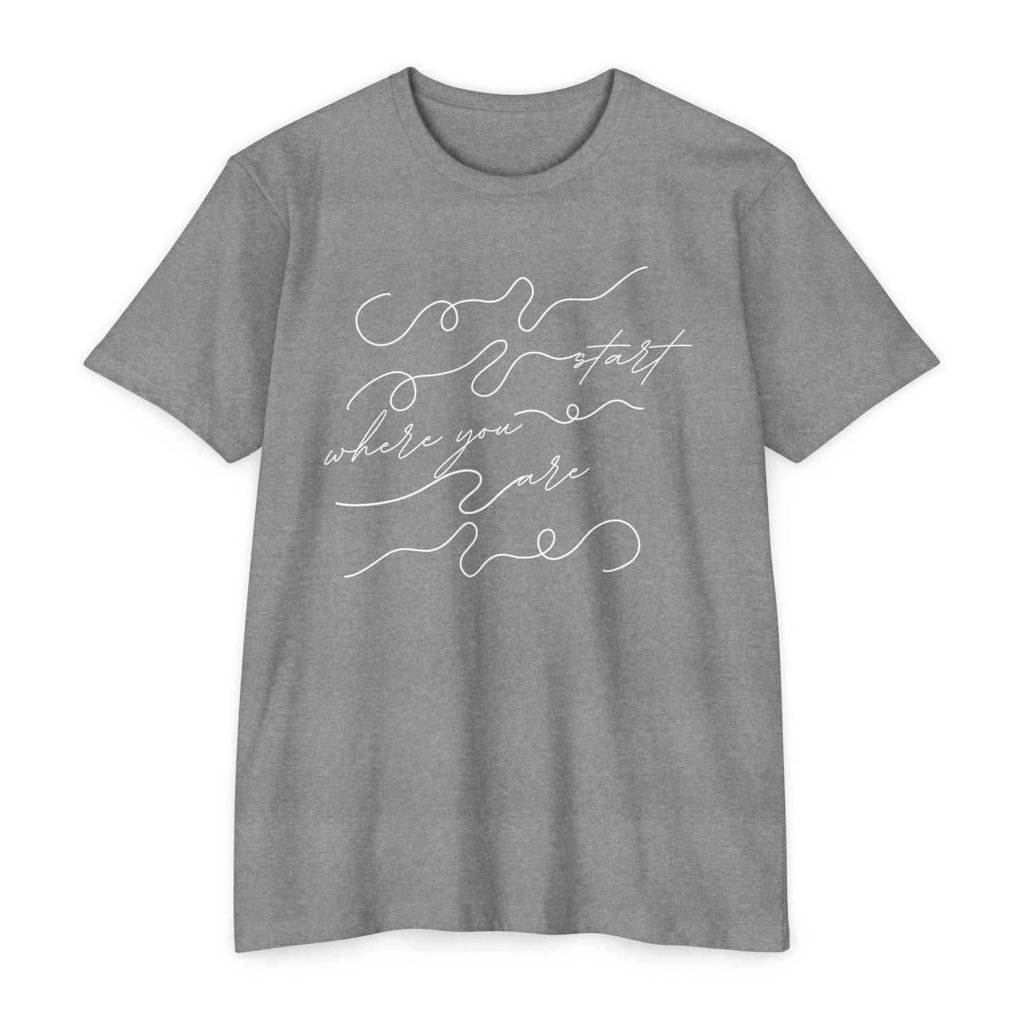 Start Where You Are T-Shirt