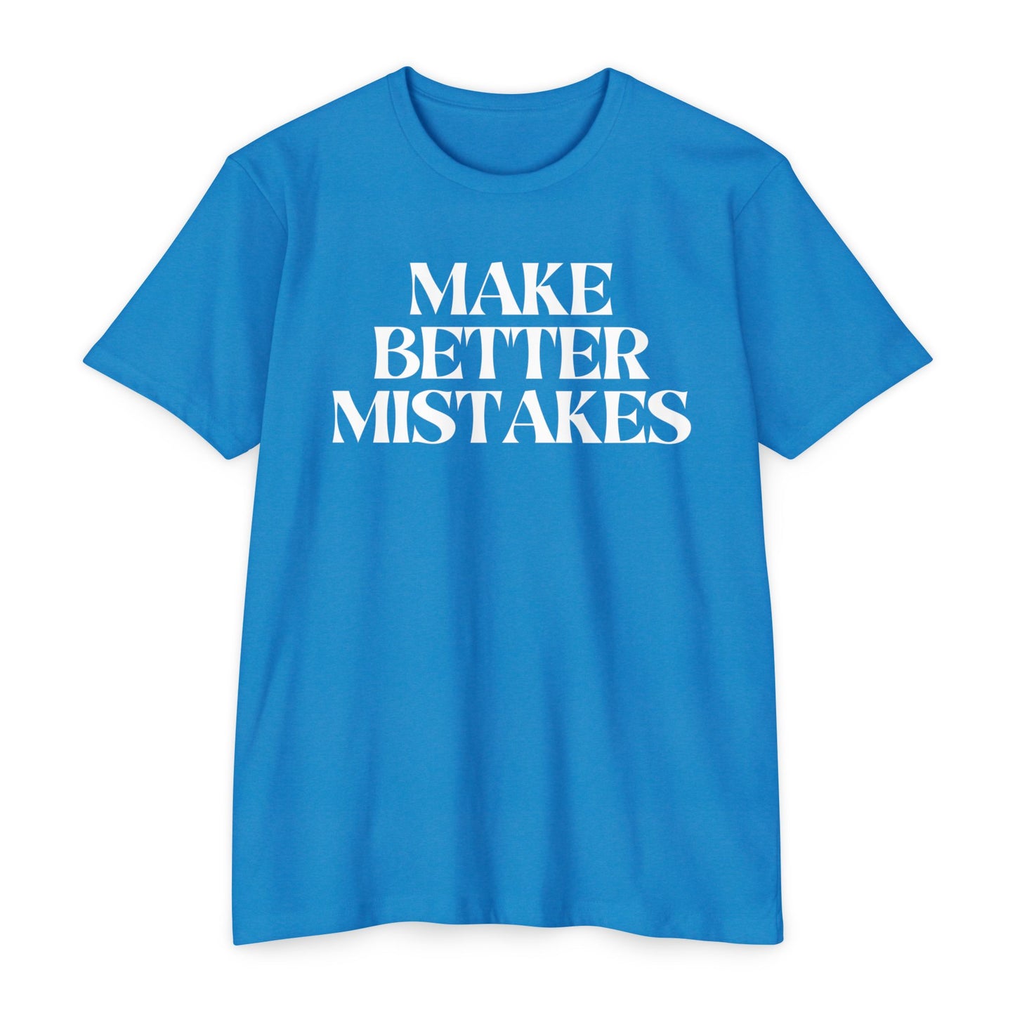 Make Better Mistakes T-Shirt