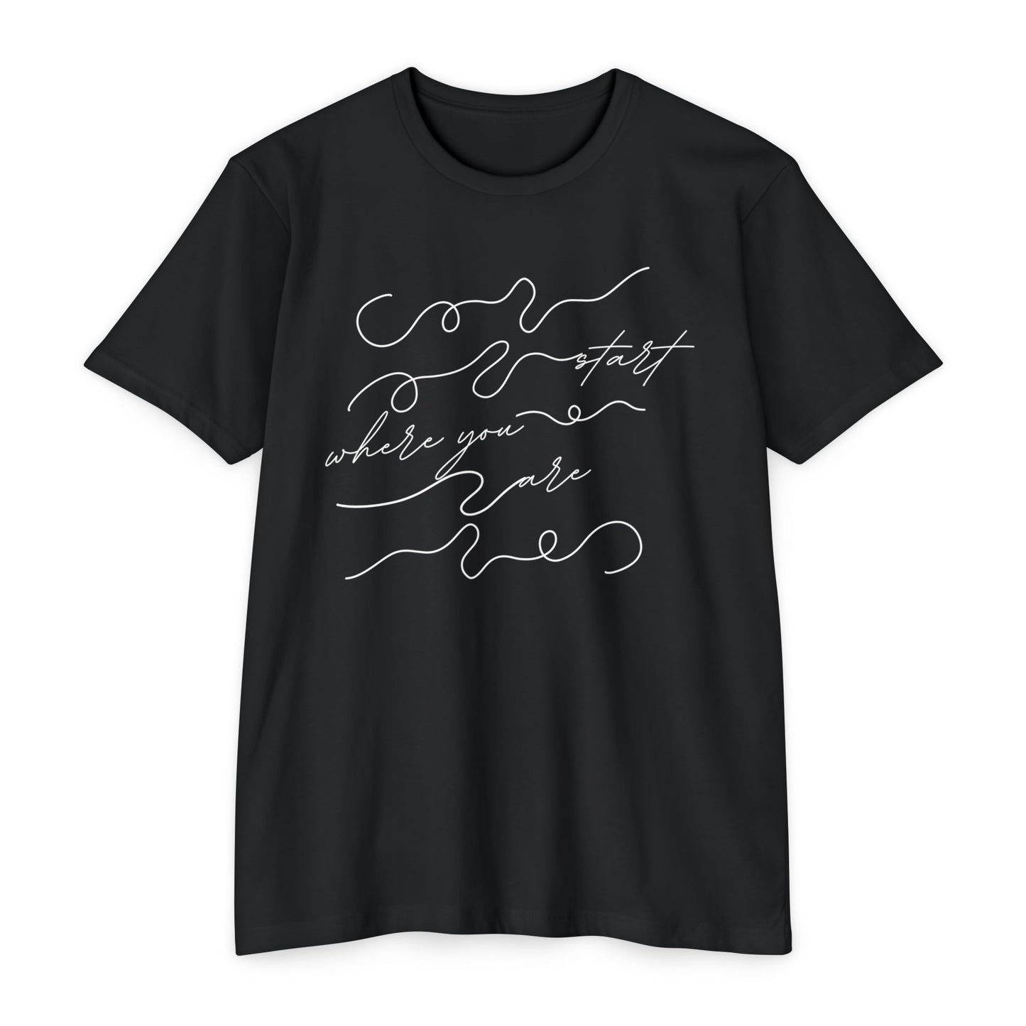 Start Where You Are T-Shirt