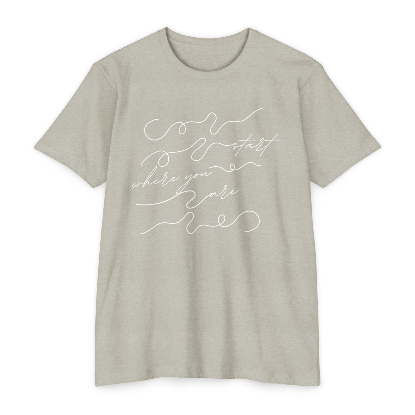 Start Where You Are T-Shirt