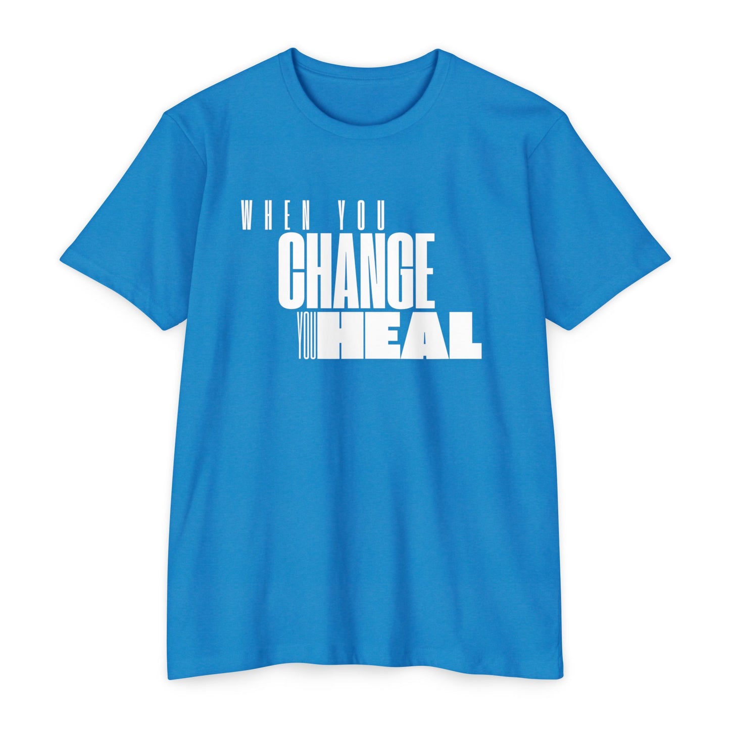 When You Change You Heal T-Shirt