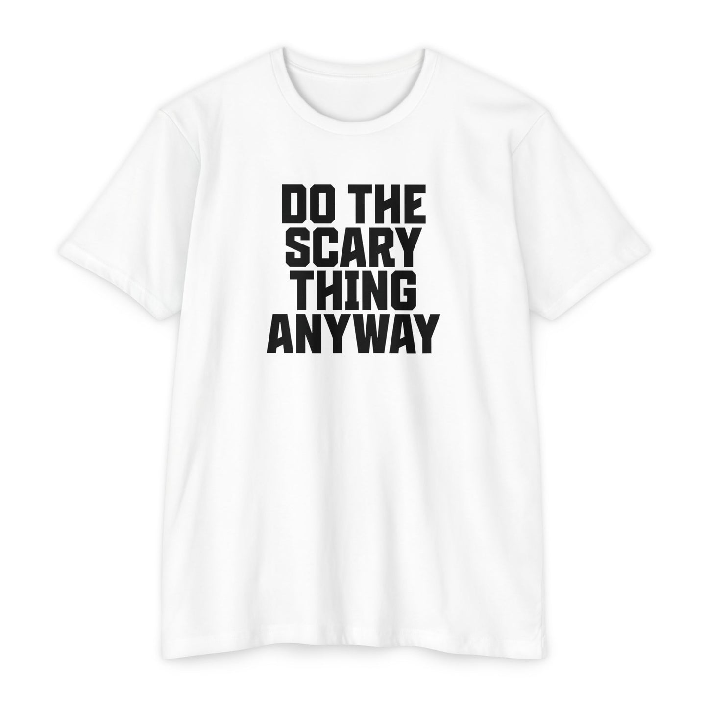 Do the Scary Thing Anyway T-Shirt
