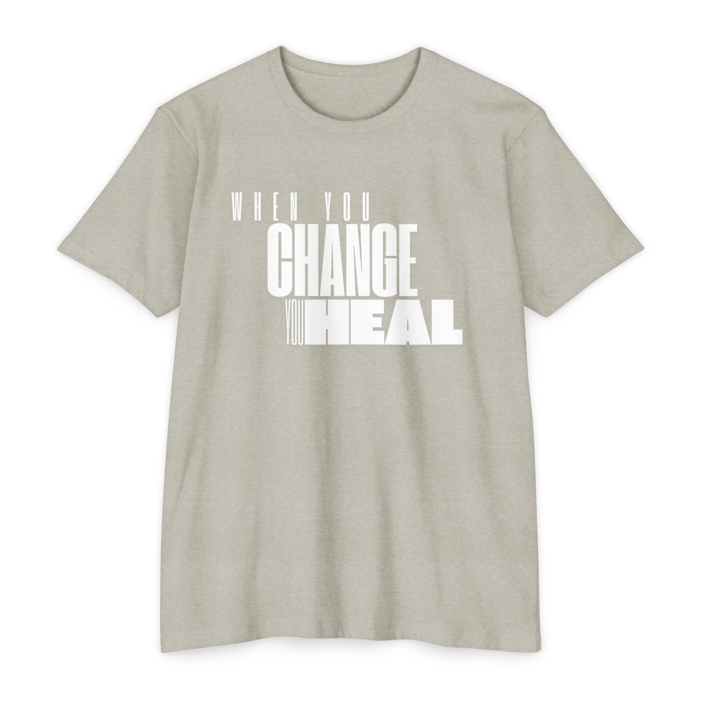 When You Change You Heal T-Shirt