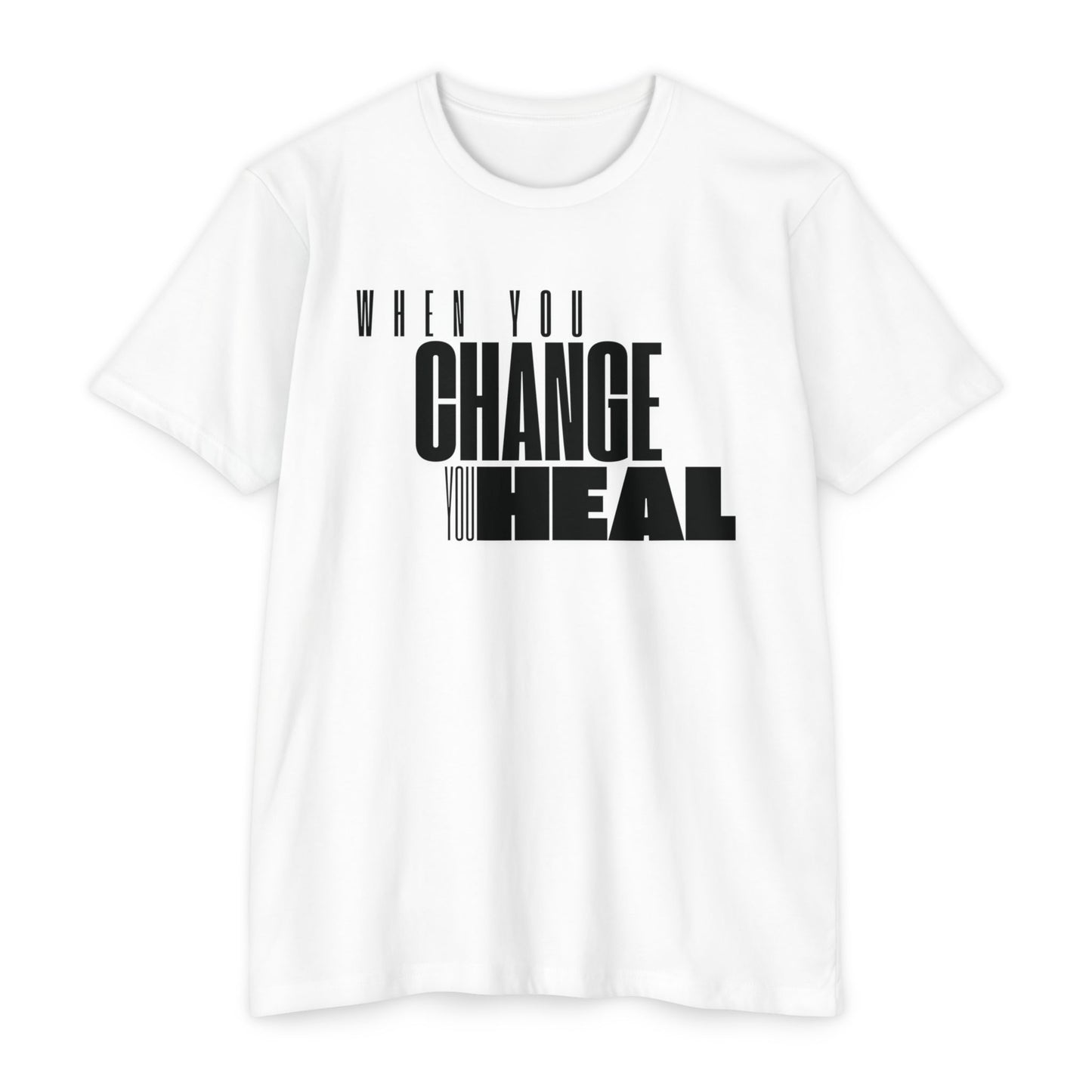 When You Change You Heal T-Shirt