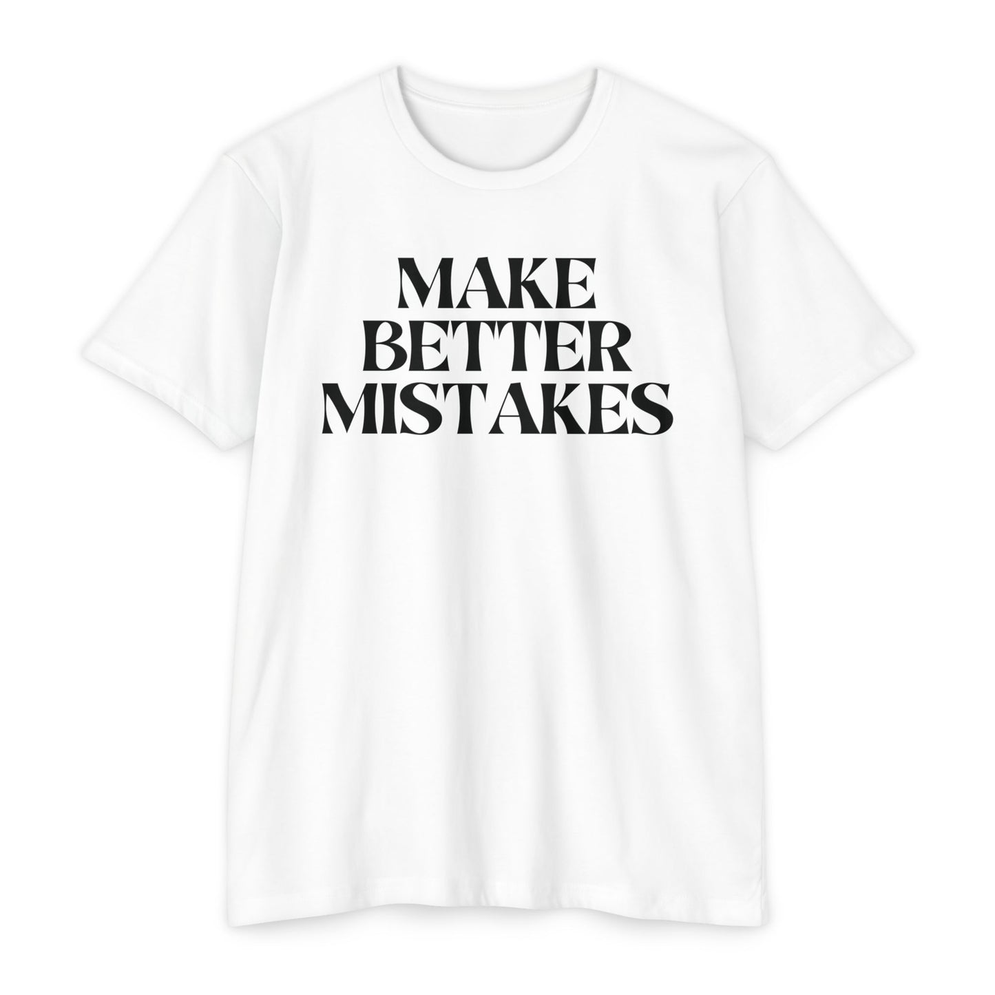 Make Better Mistakes T-Shirt