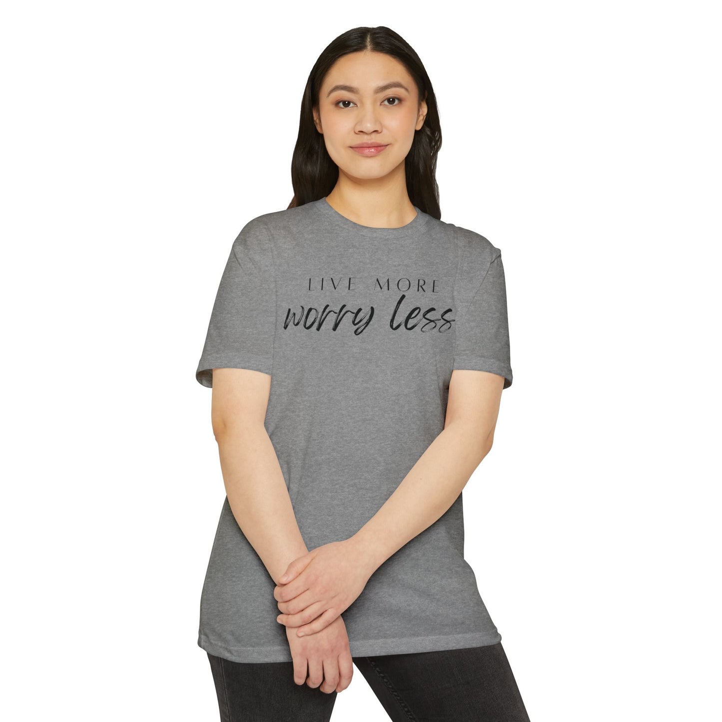 Live More Worry Less T-Shirt