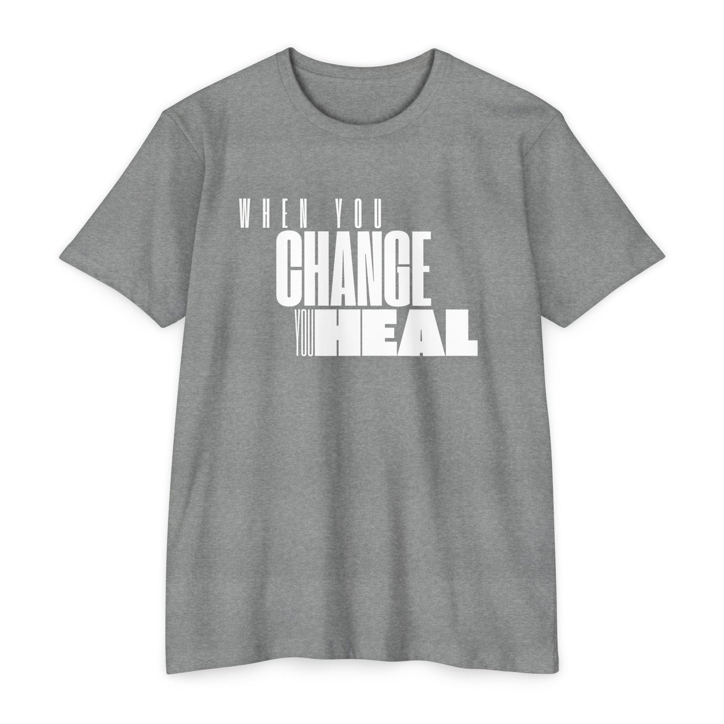 When You Change You Heal T-Shirt