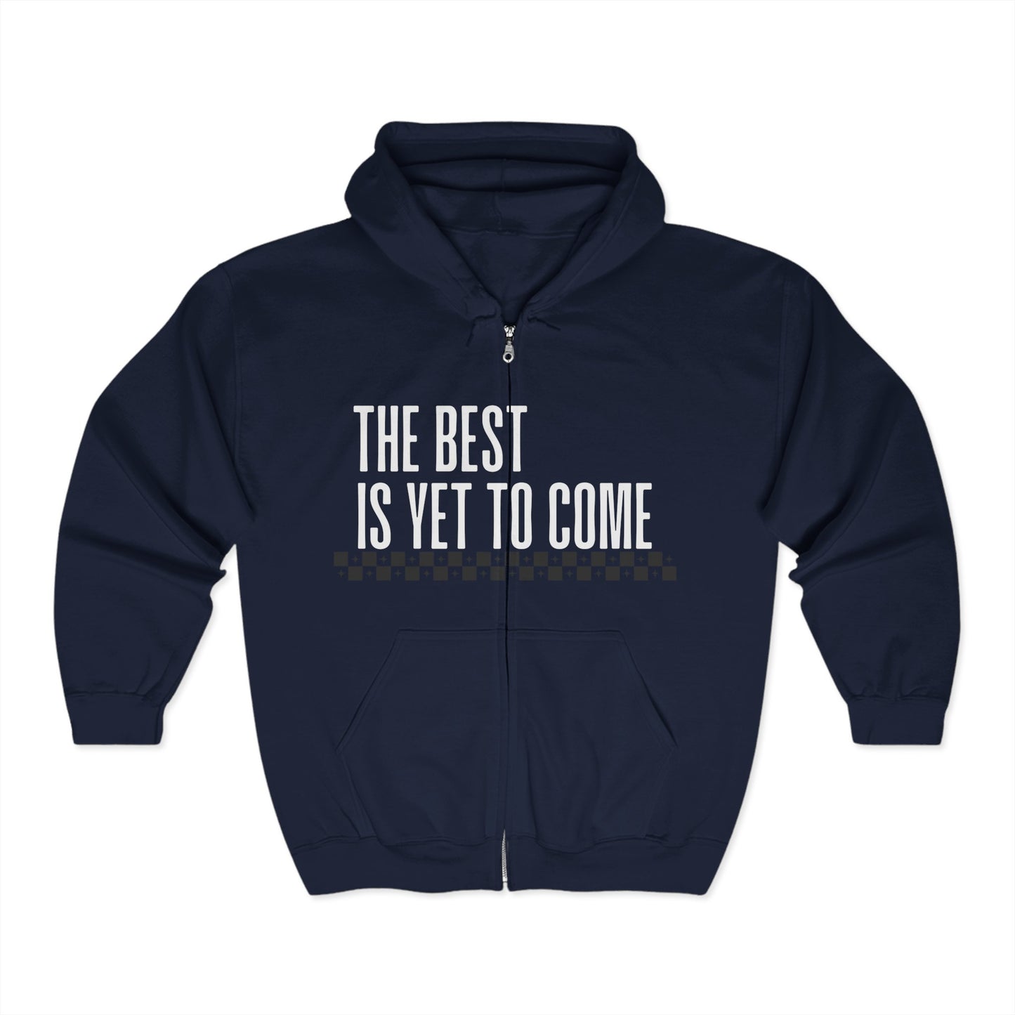 The Best Is Yet to Come Zip Hoodie
