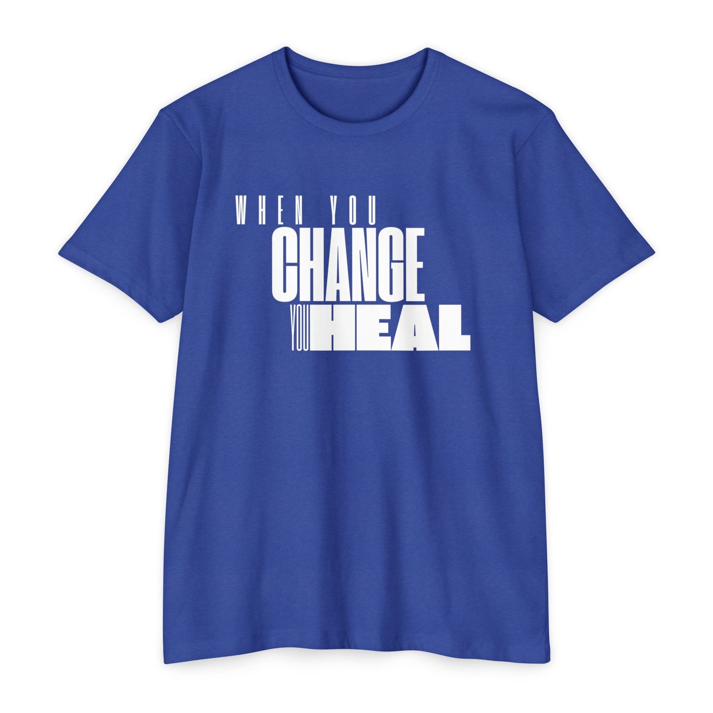 When You Change You Heal T-Shirt