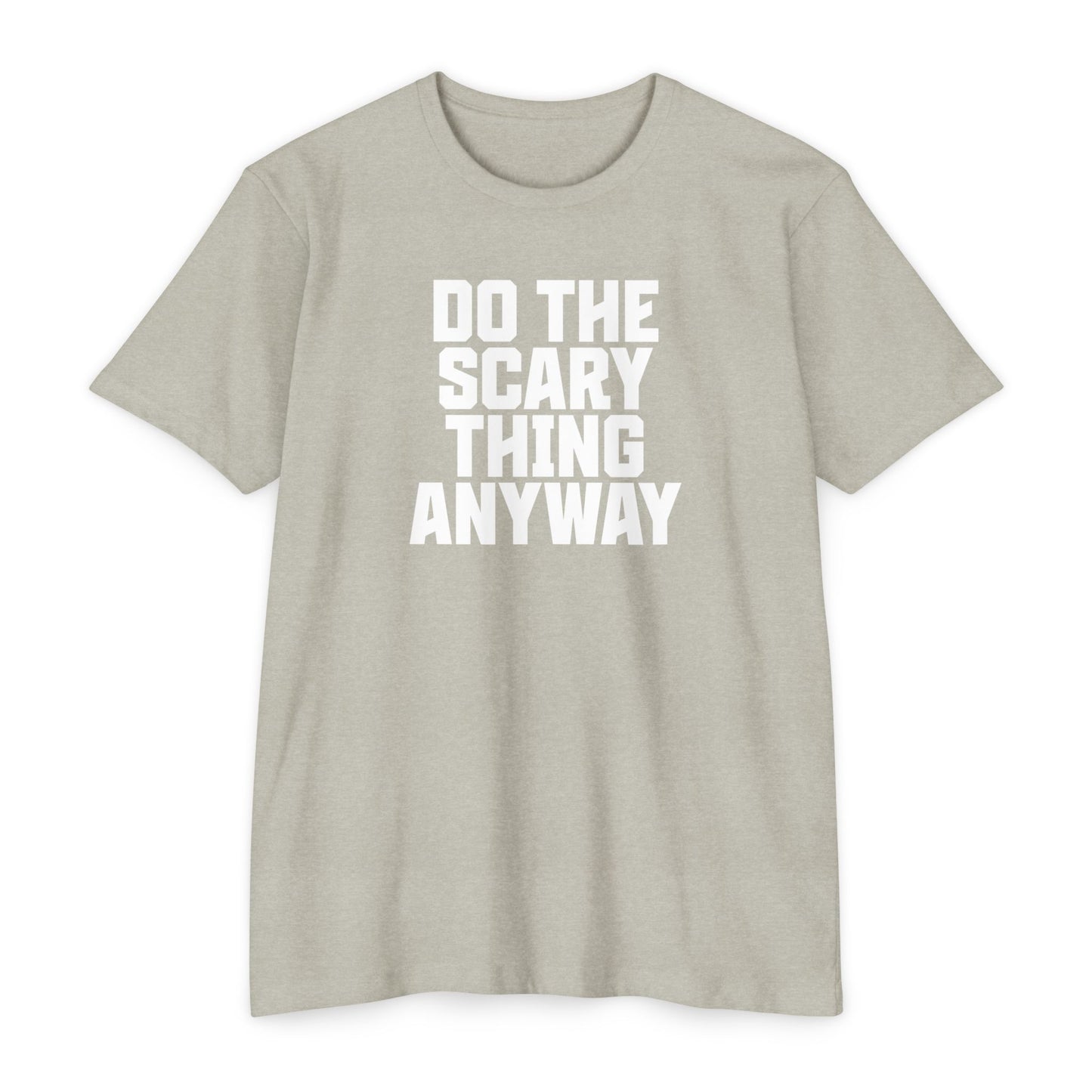 Do the Scary Thing Anyway T-Shirt