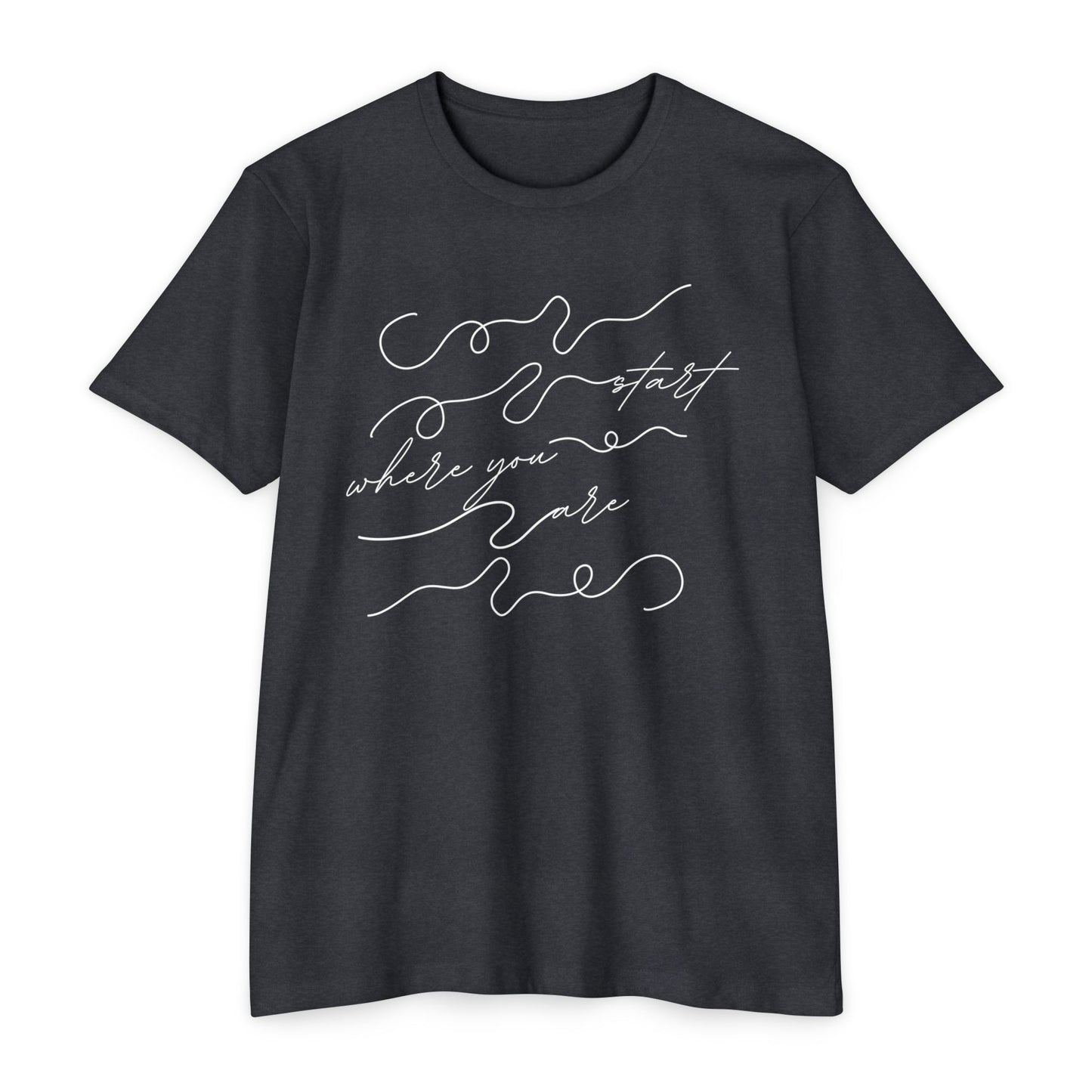 Start Where You Are T-Shirt