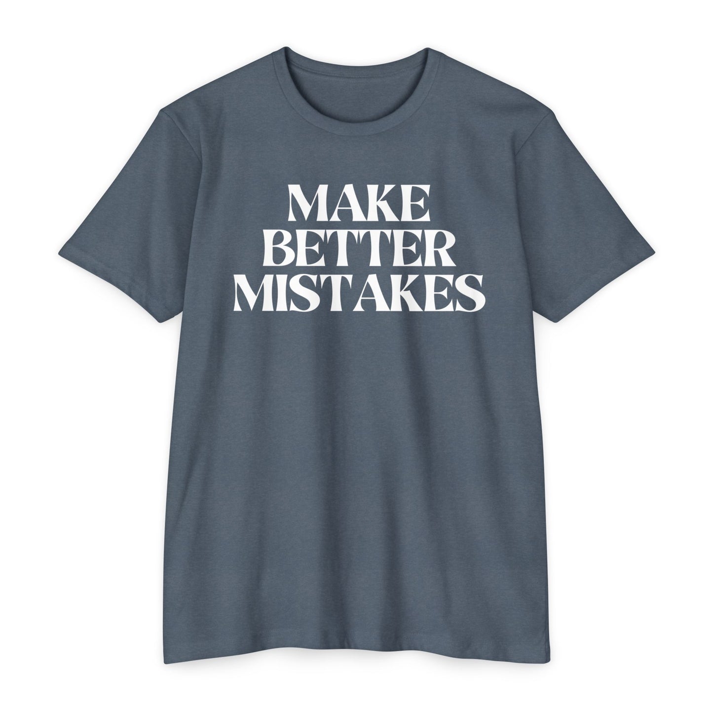 Make Better Mistakes T-Shirt