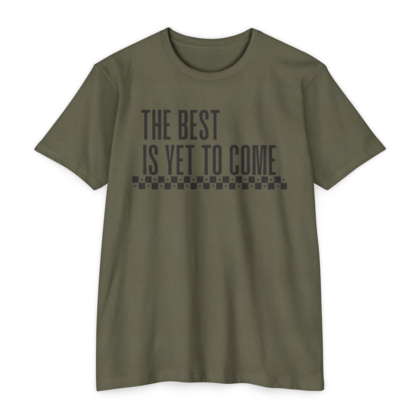 The Best is Yet to Come T-Shirt