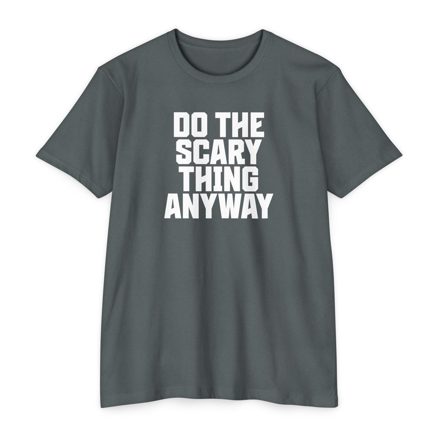 Do the Scary Thing Anyway T-Shirt