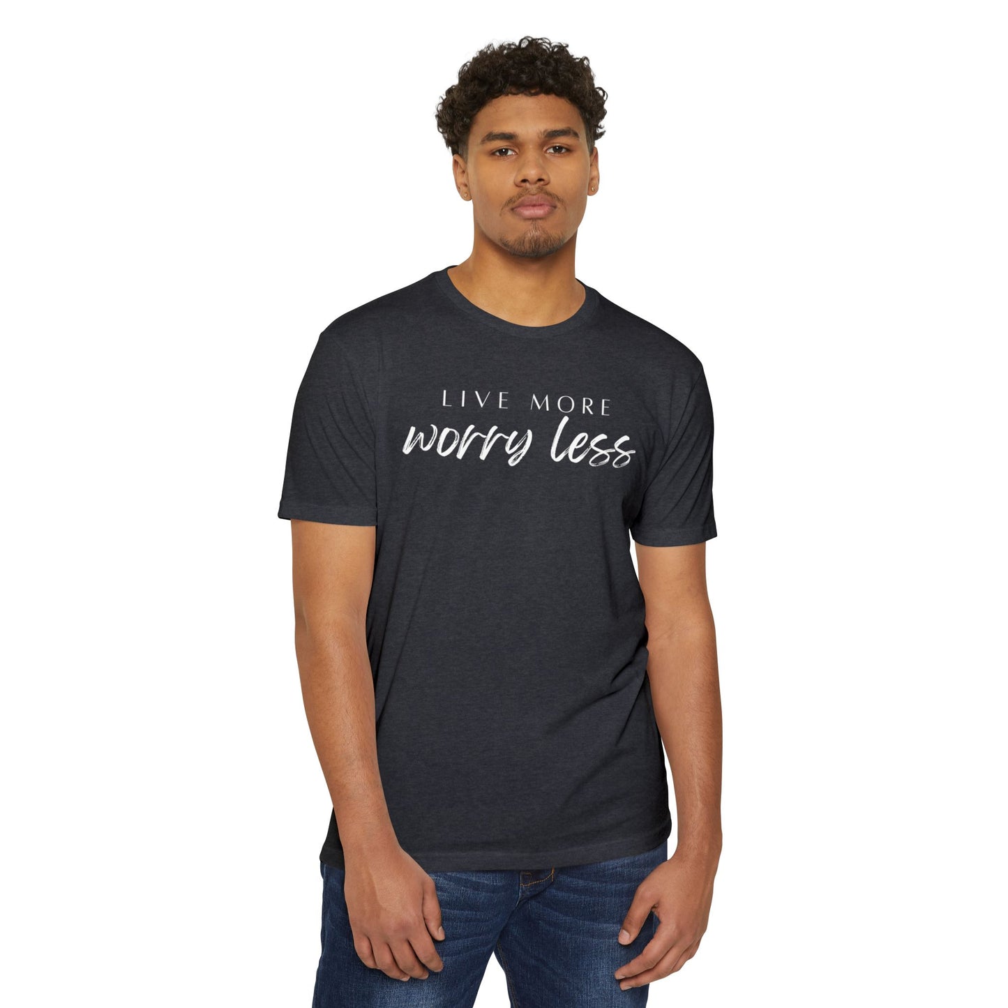 Live More Worry Less T-Shirt