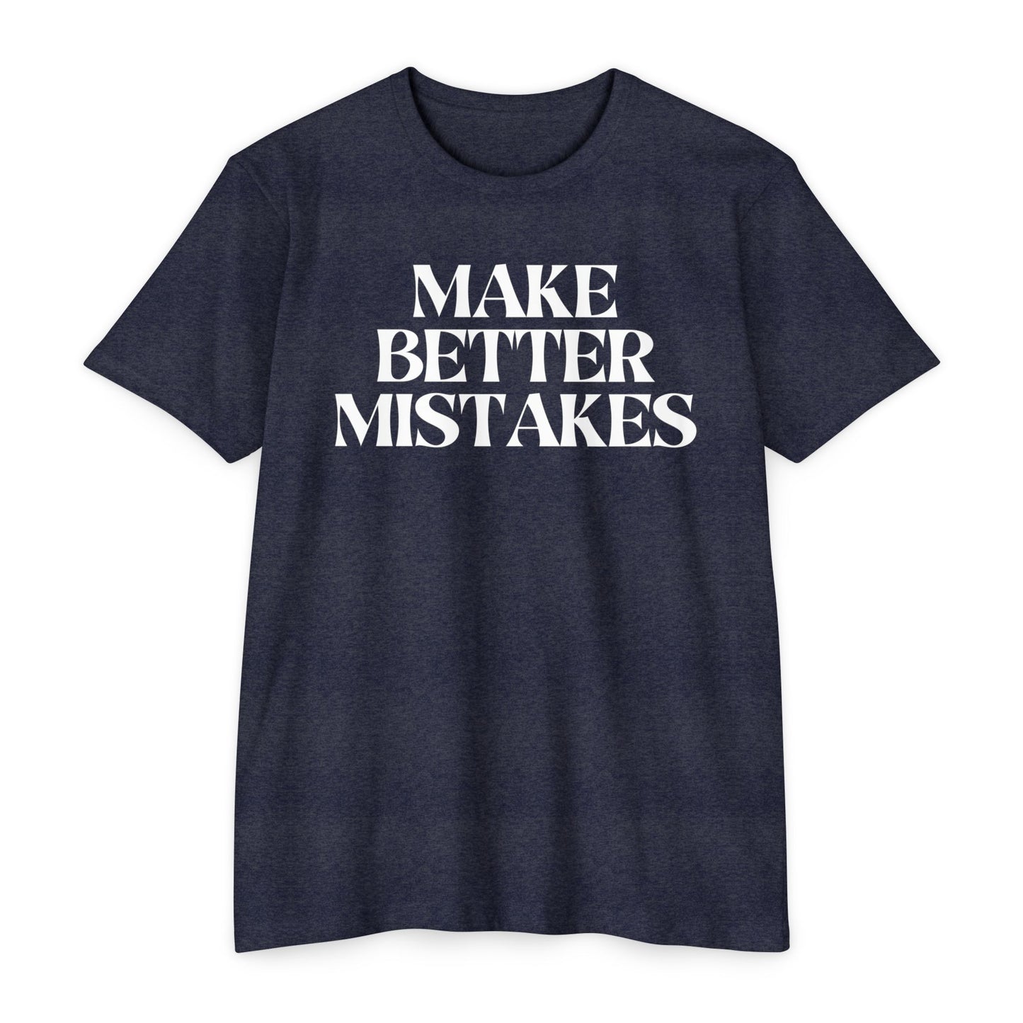 Make Better Mistakes T-Shirt