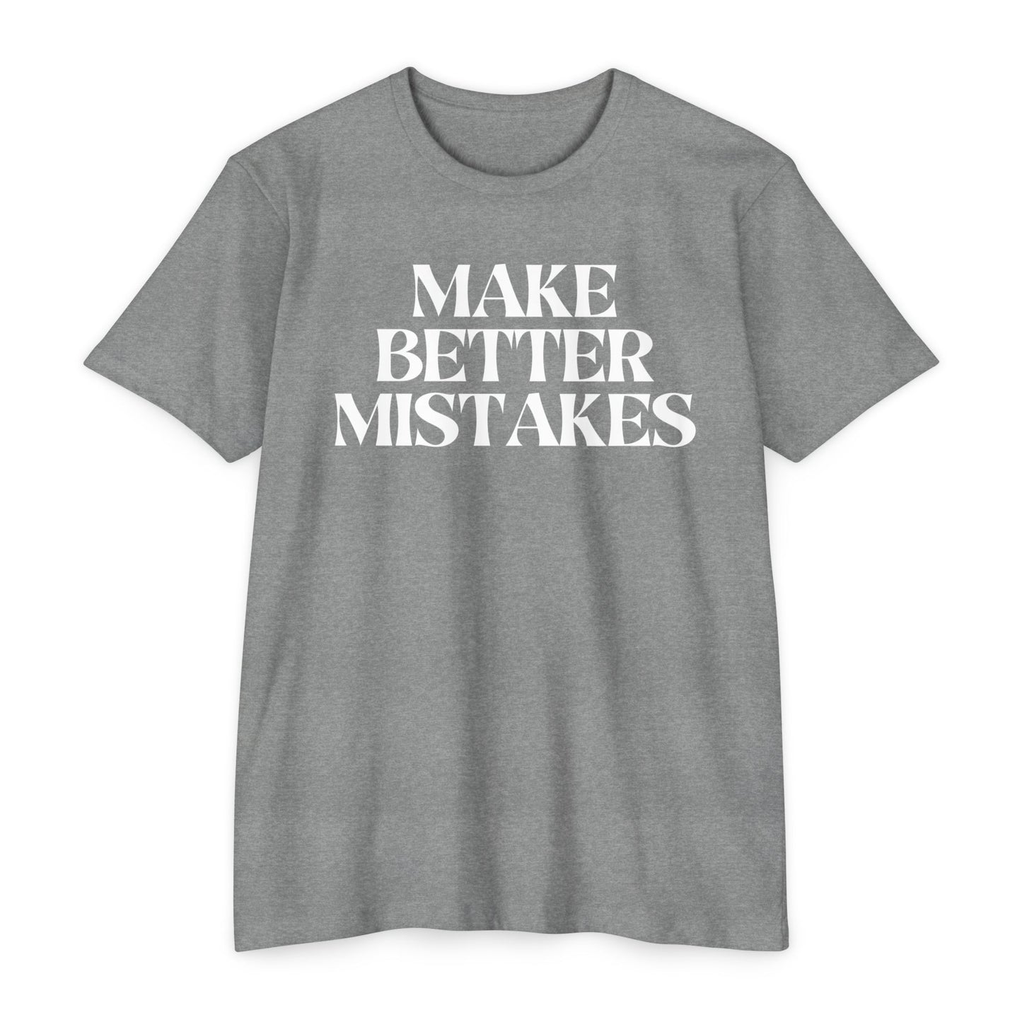 Make Better Mistakes T-Shirt