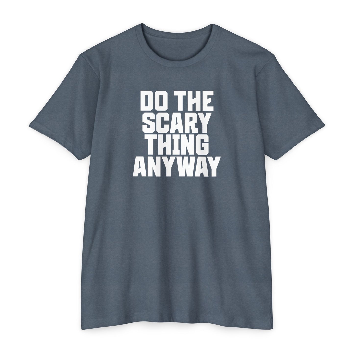 Do the Scary Thing Anyway T-Shirt
