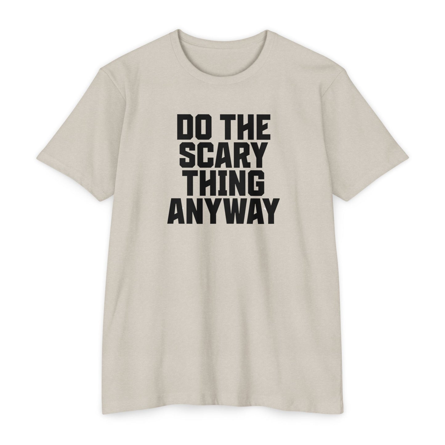 Do the Scary Thing Anyway T-Shirt