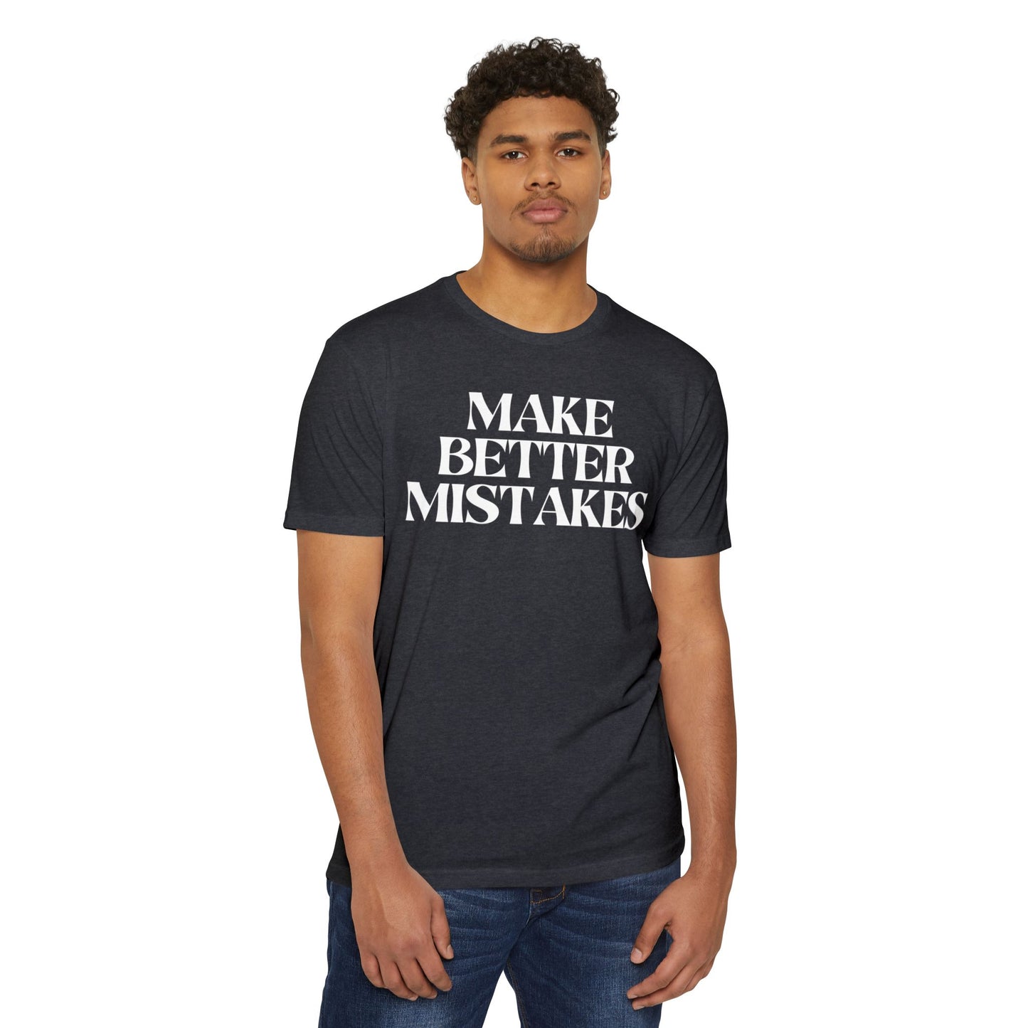 Make Better Mistakes T-Shirt