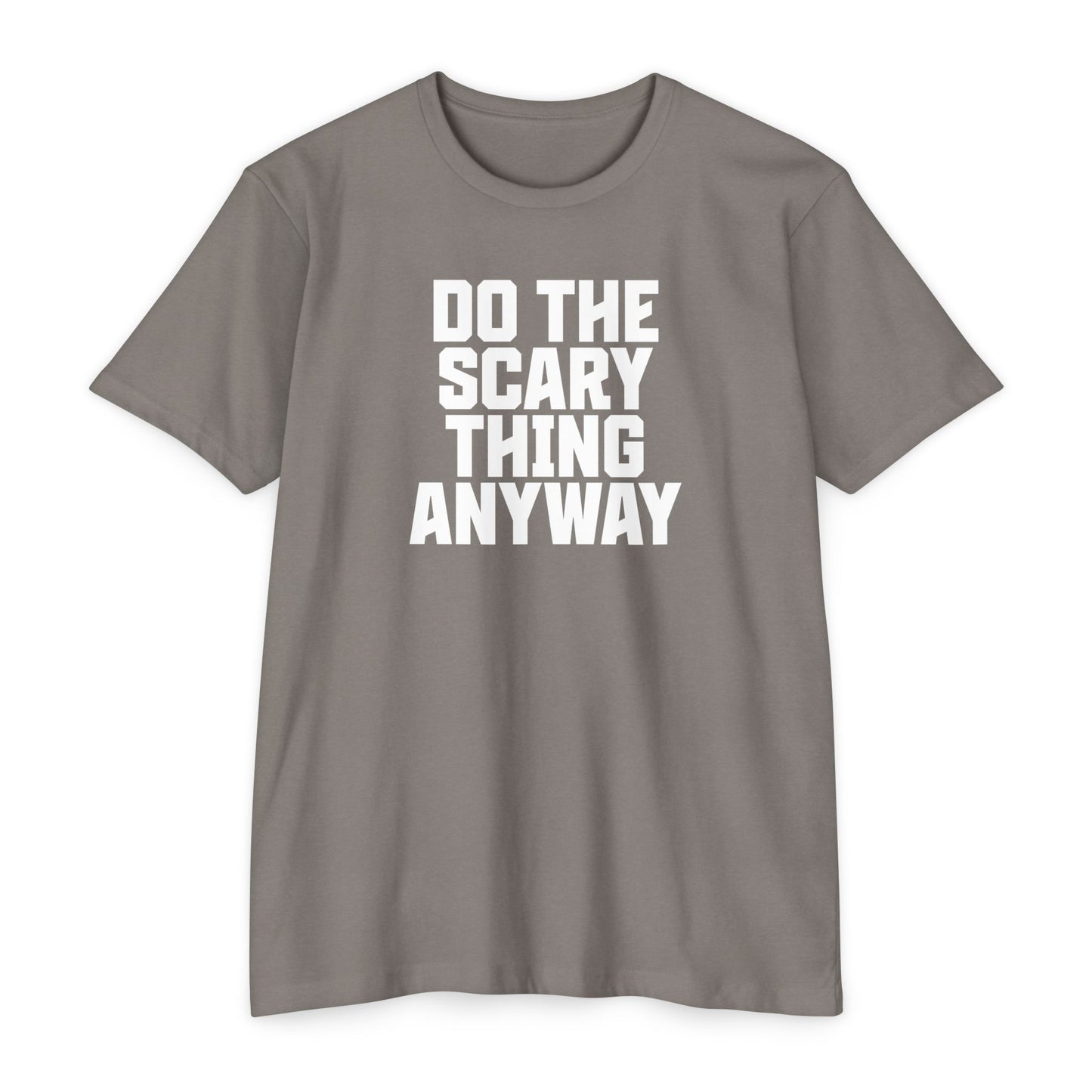Do the Scary Thing Anyway T-Shirt