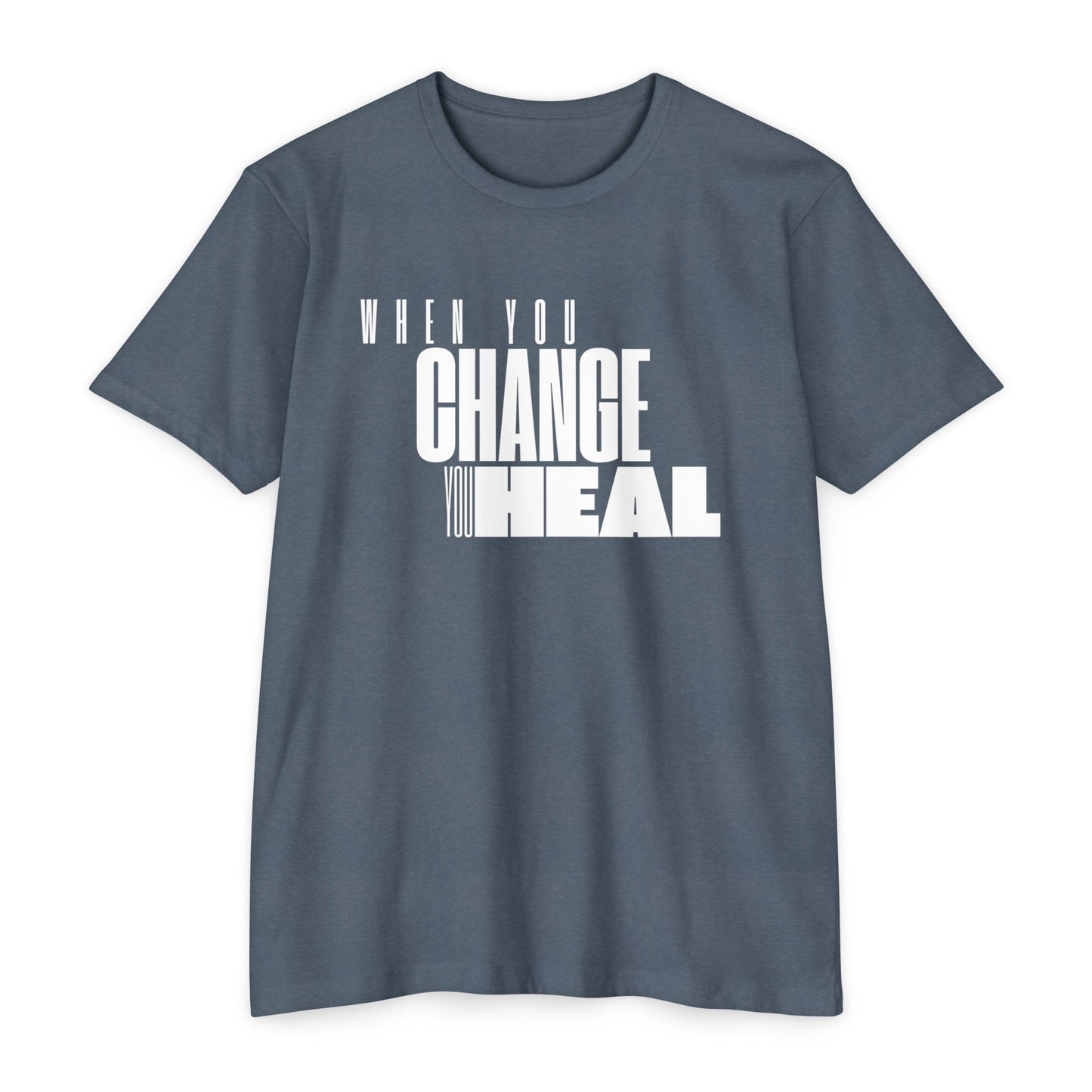 When You Change You Heal T-Shirt