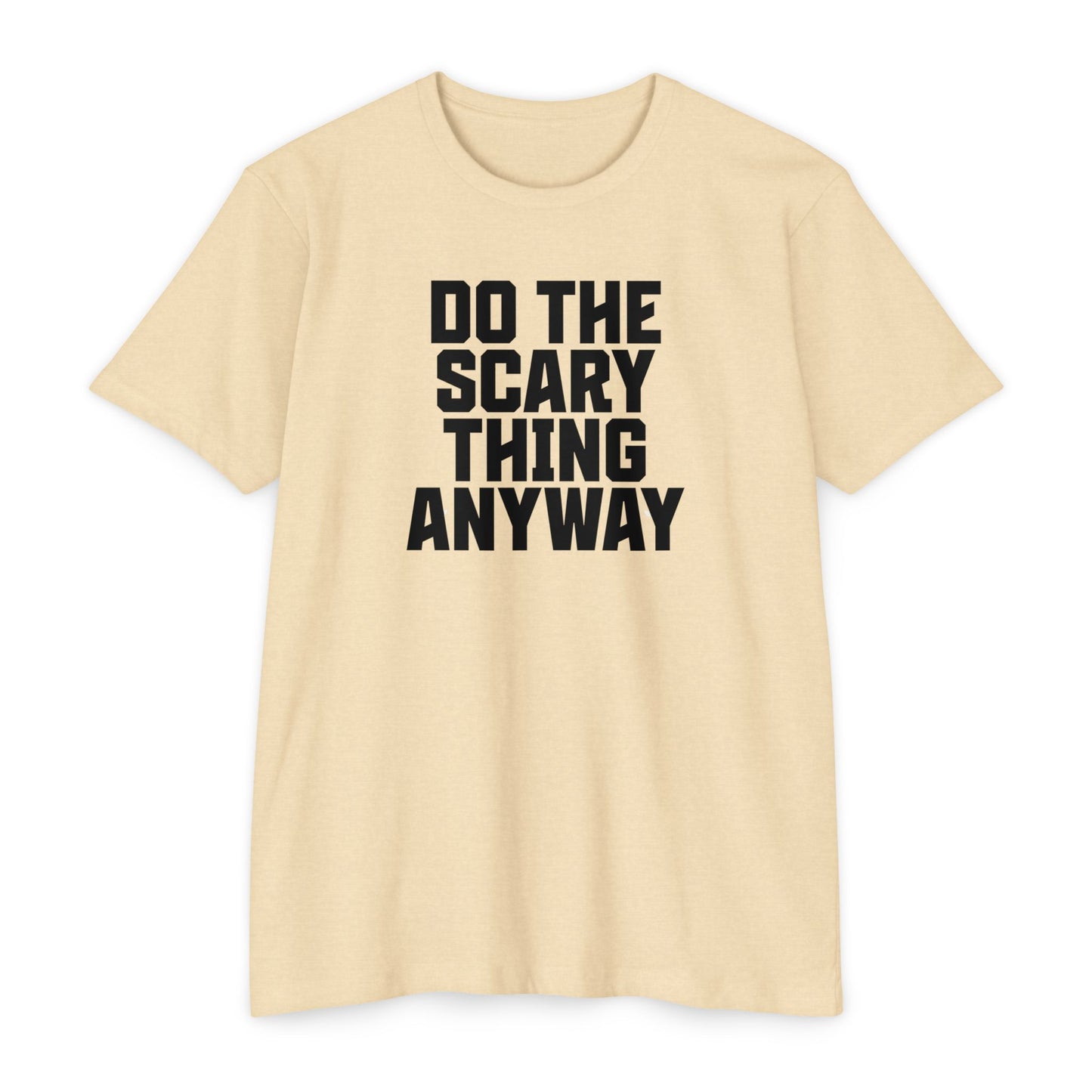 Do the Scary Thing Anyway T-Shirt