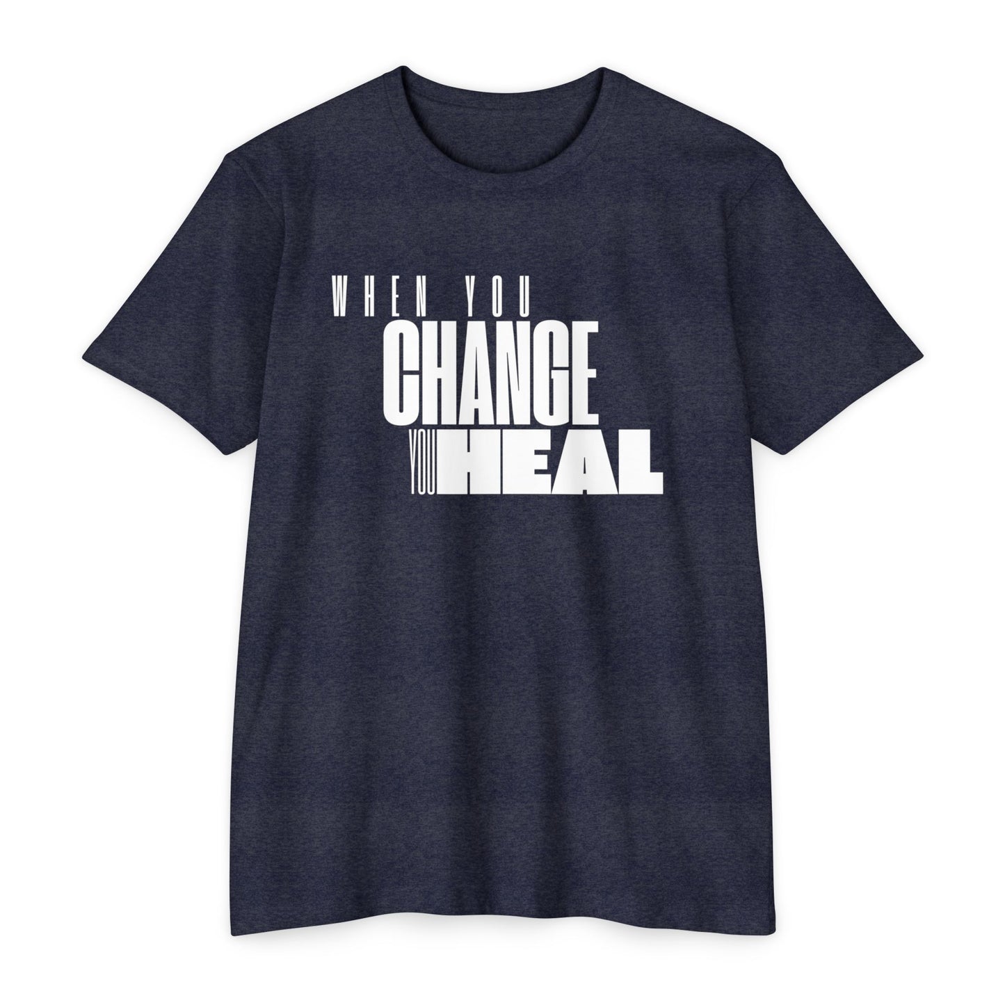 When You Change You Heal T-Shirt