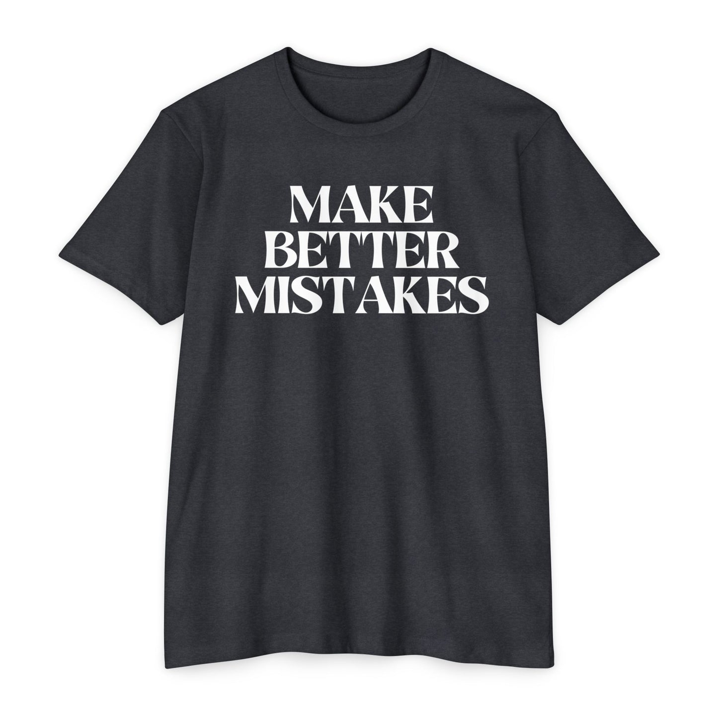Make Better Mistakes T-Shirt