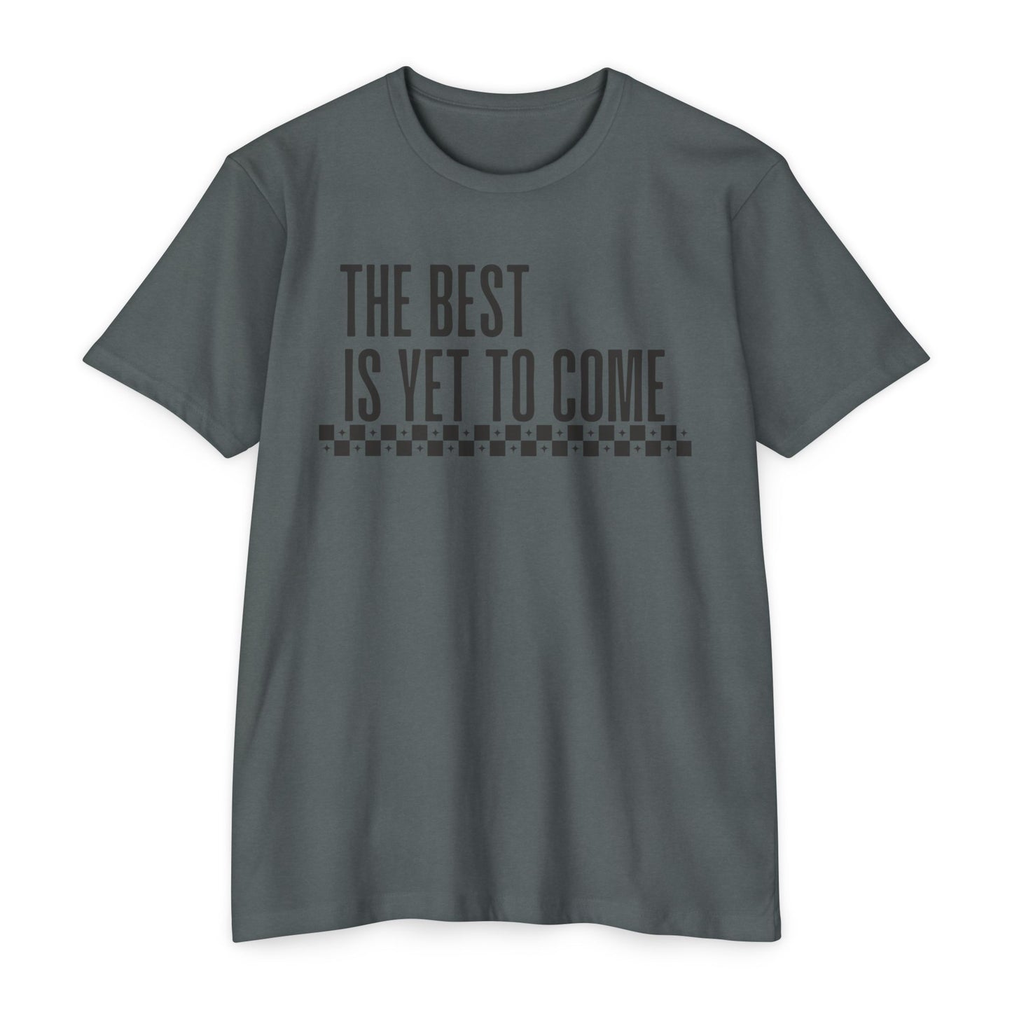 The Best is Yet to Come T-Shirt