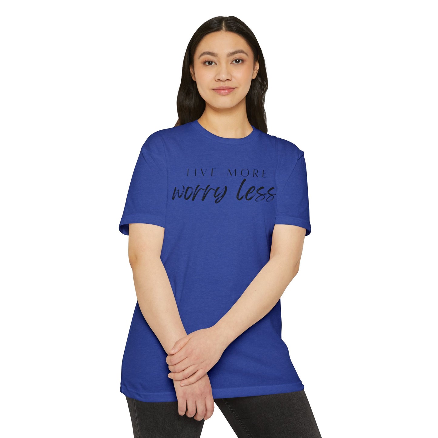 Live More Worry Less T-Shirt