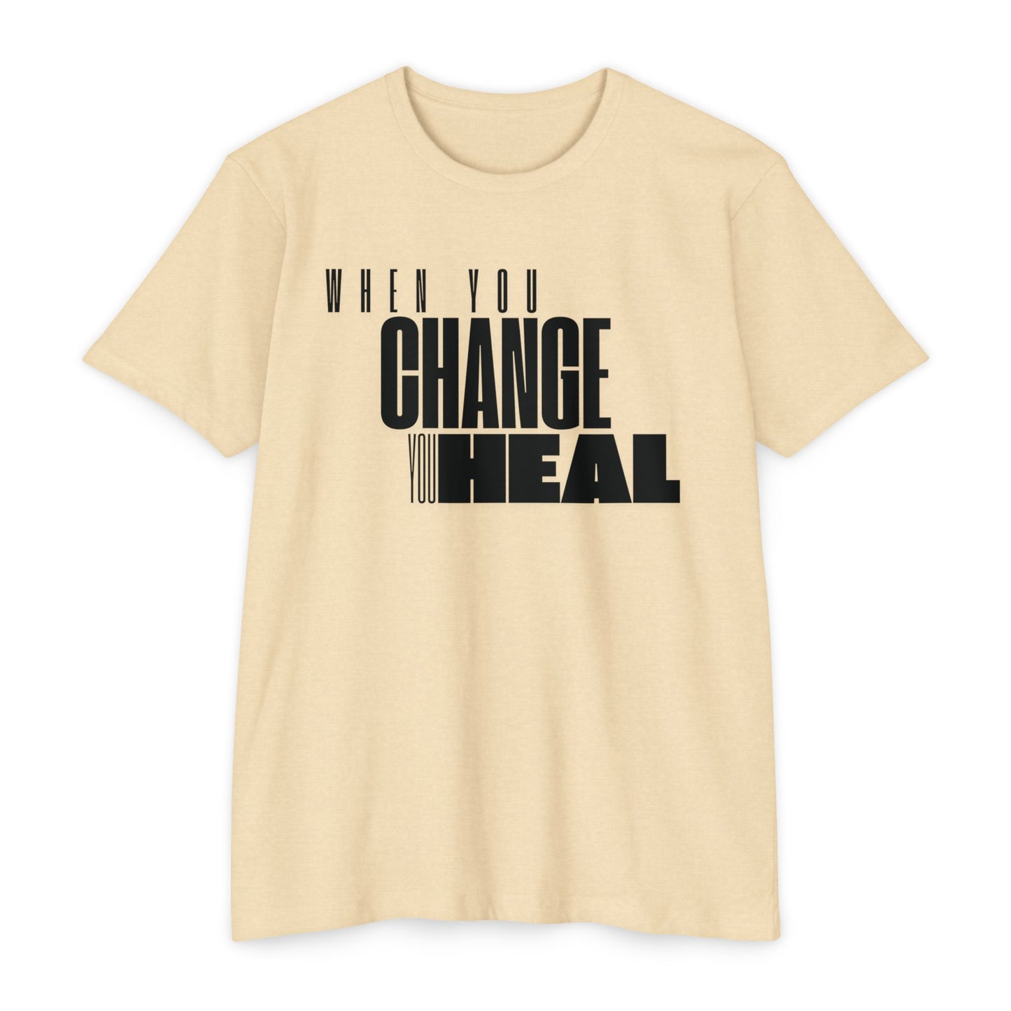 When You Change You Heal T-Shirt
