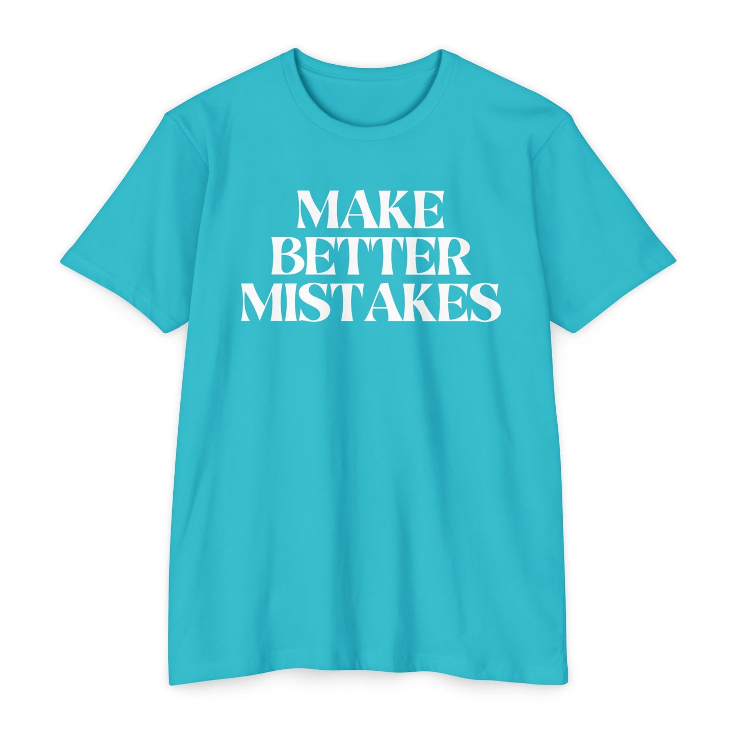 Make Better Mistakes T-Shirt