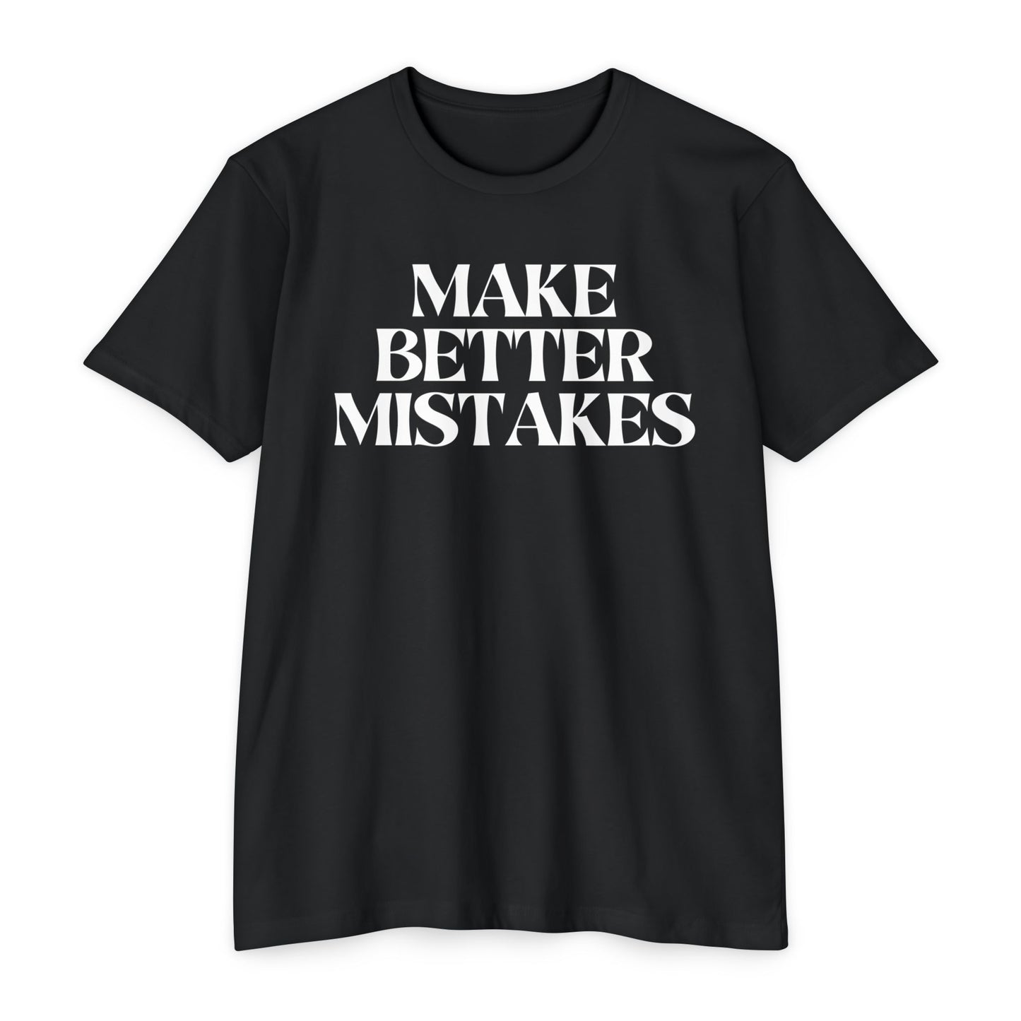 Make Better Mistakes T-Shirt