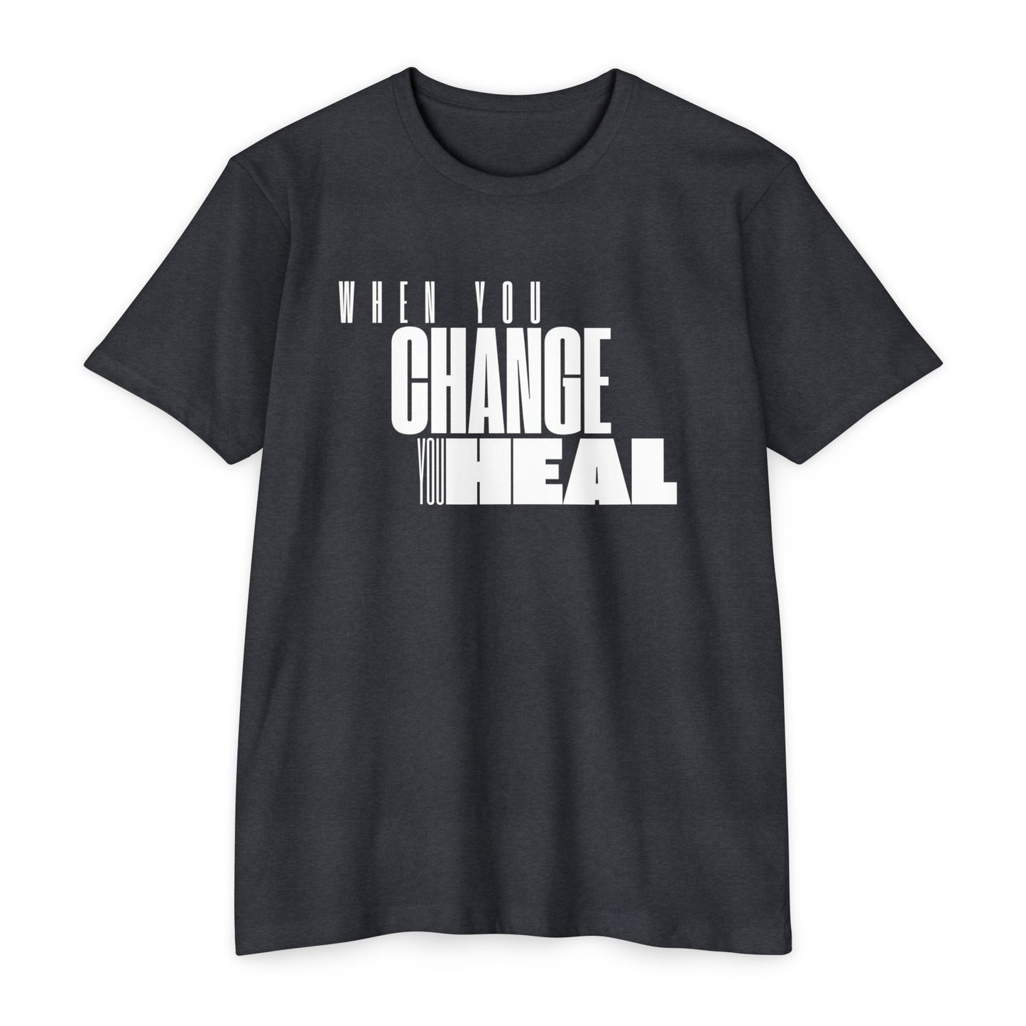 When You Change You Heal T-Shirt