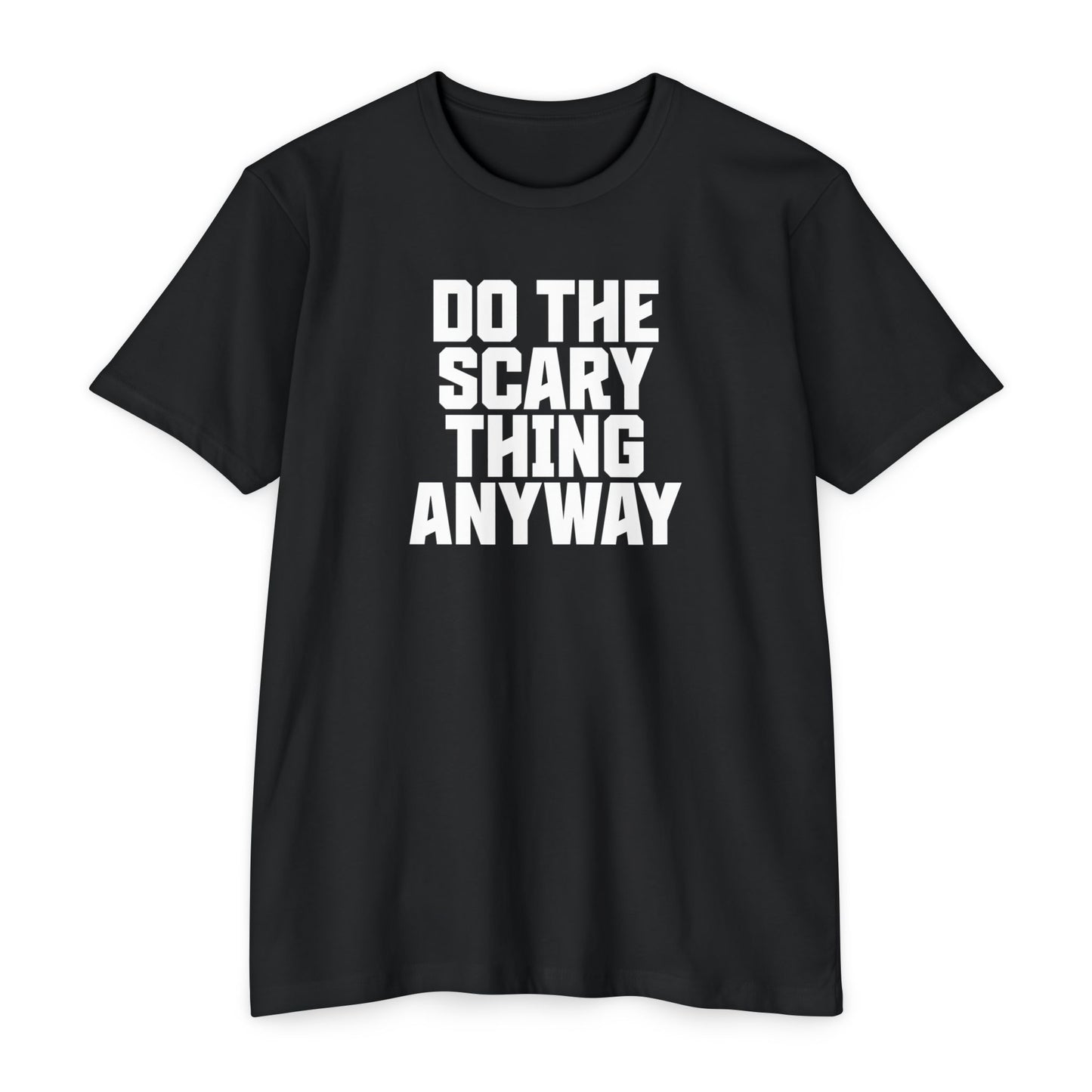 Do the Scary Thing Anyway T-Shirt