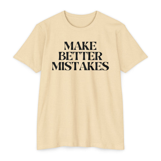 Make Better Mistakes T-Shirt