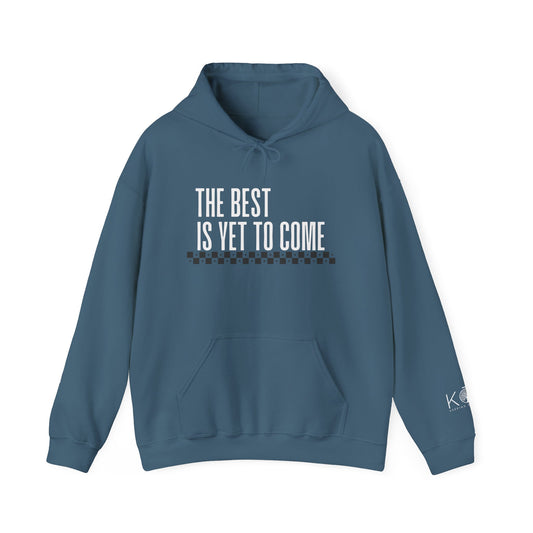 The Best Is Yet to Come Hoodie