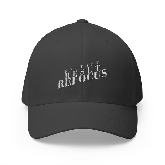 Restart Reset Refocus Closed-Back Structured Cap (Embroidery)