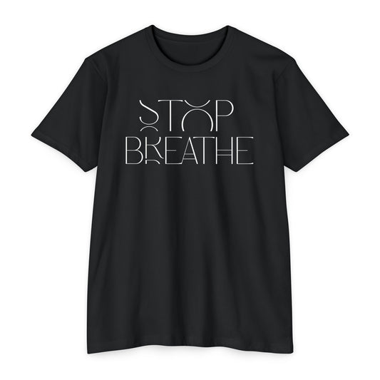 Stop Breathe T-Shirt