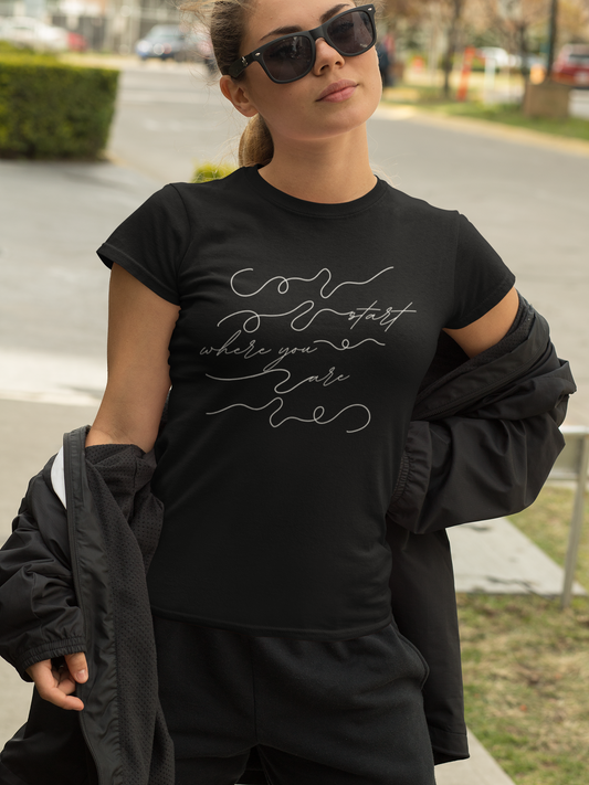 Start Where You Are T-Shirt
